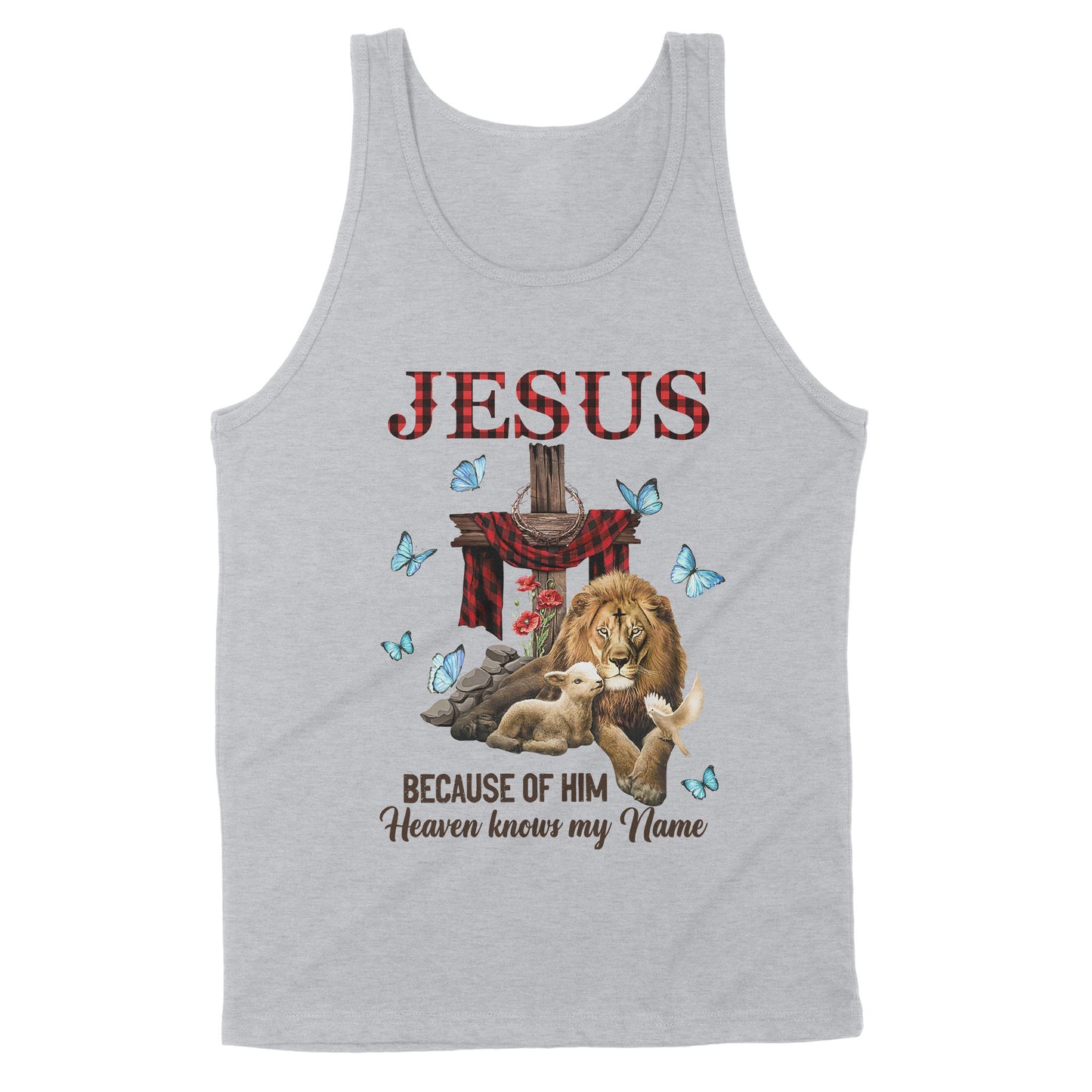 Premium Tank - Jesus Because Of Him Heaven Knows My Name