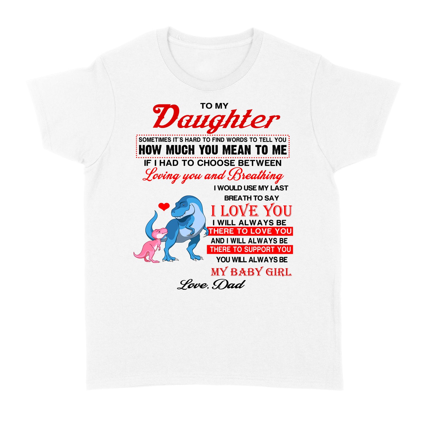 To My Daughter Sometimes It’s Hard To Find Words To Tell You How Much You Mean To Me, Dadysaurus - Standard Women's T-shirt