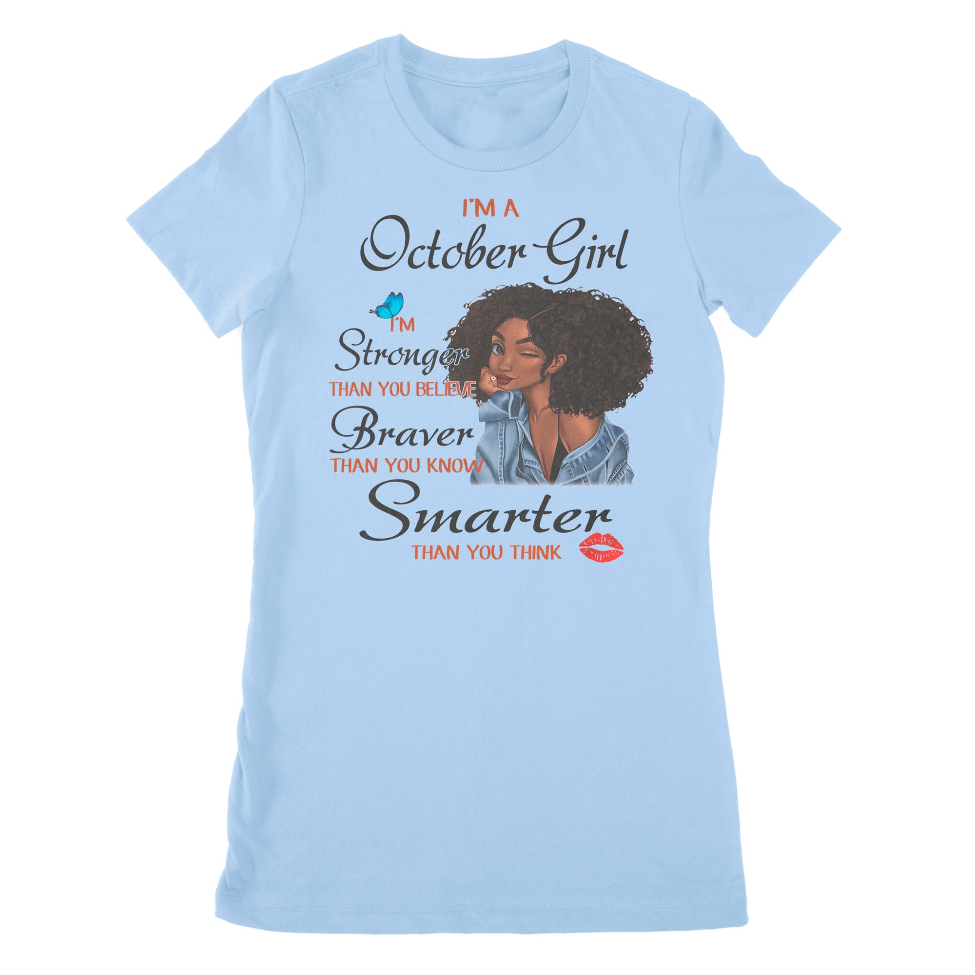 Premium Women's T-shirt - I'm A October Girl I'm Stronger Than You Believe, October Birthday