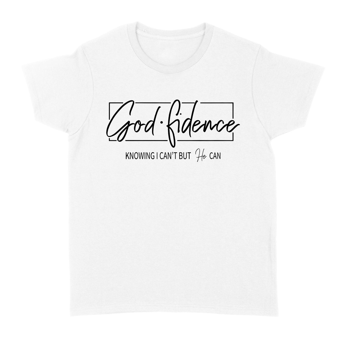 Godfidence Knowing I Can't But He Can Standard Women's T-shirt