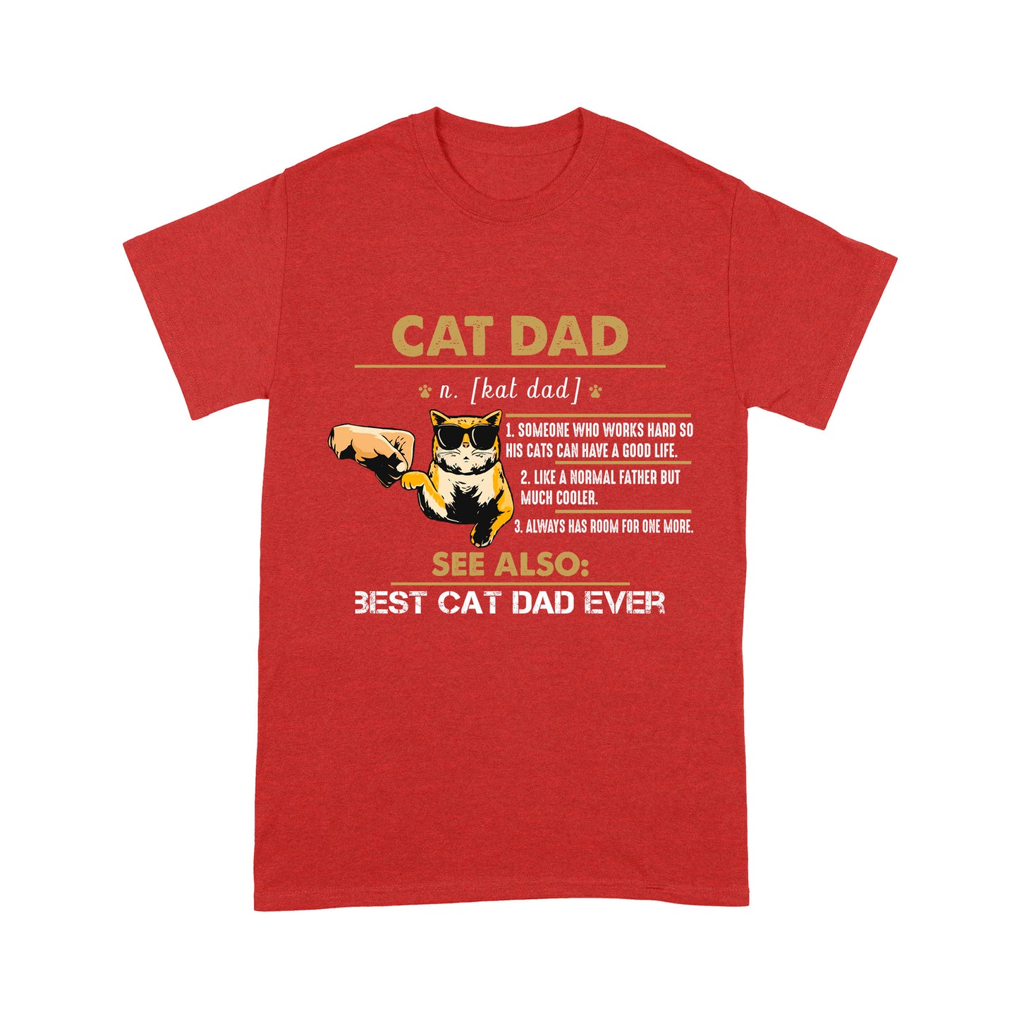 Premium T-shirt - Cat Lover Cat Dad Someone Who Works Hard So His Cats Can Have A Good Life Like A Normal Father But Much Cooler