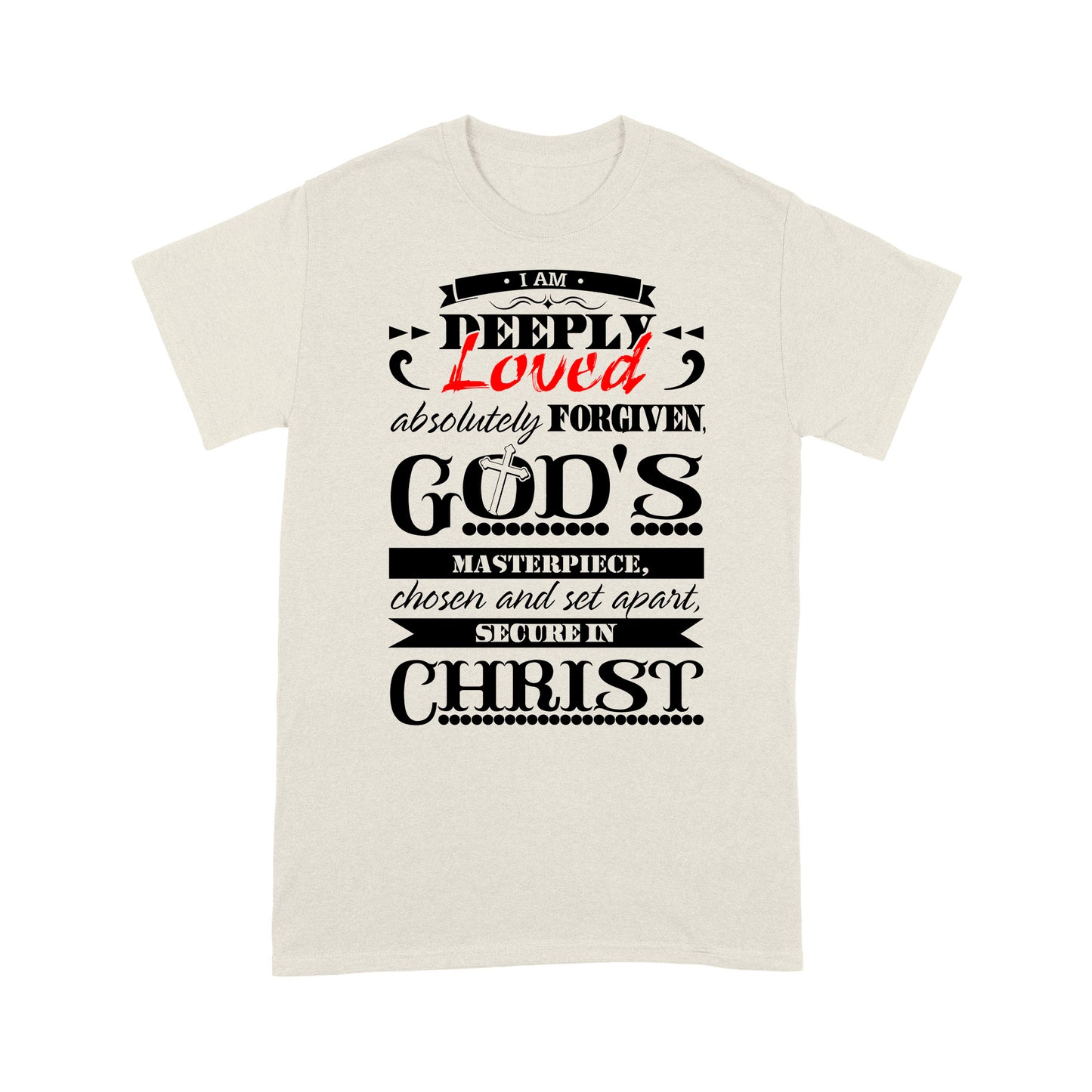 Premium T-shirt - I Am Deeply Loved, Absolutely Forgiven, God's Masterpiece, Chosen and Set Apart, Secure in Christ