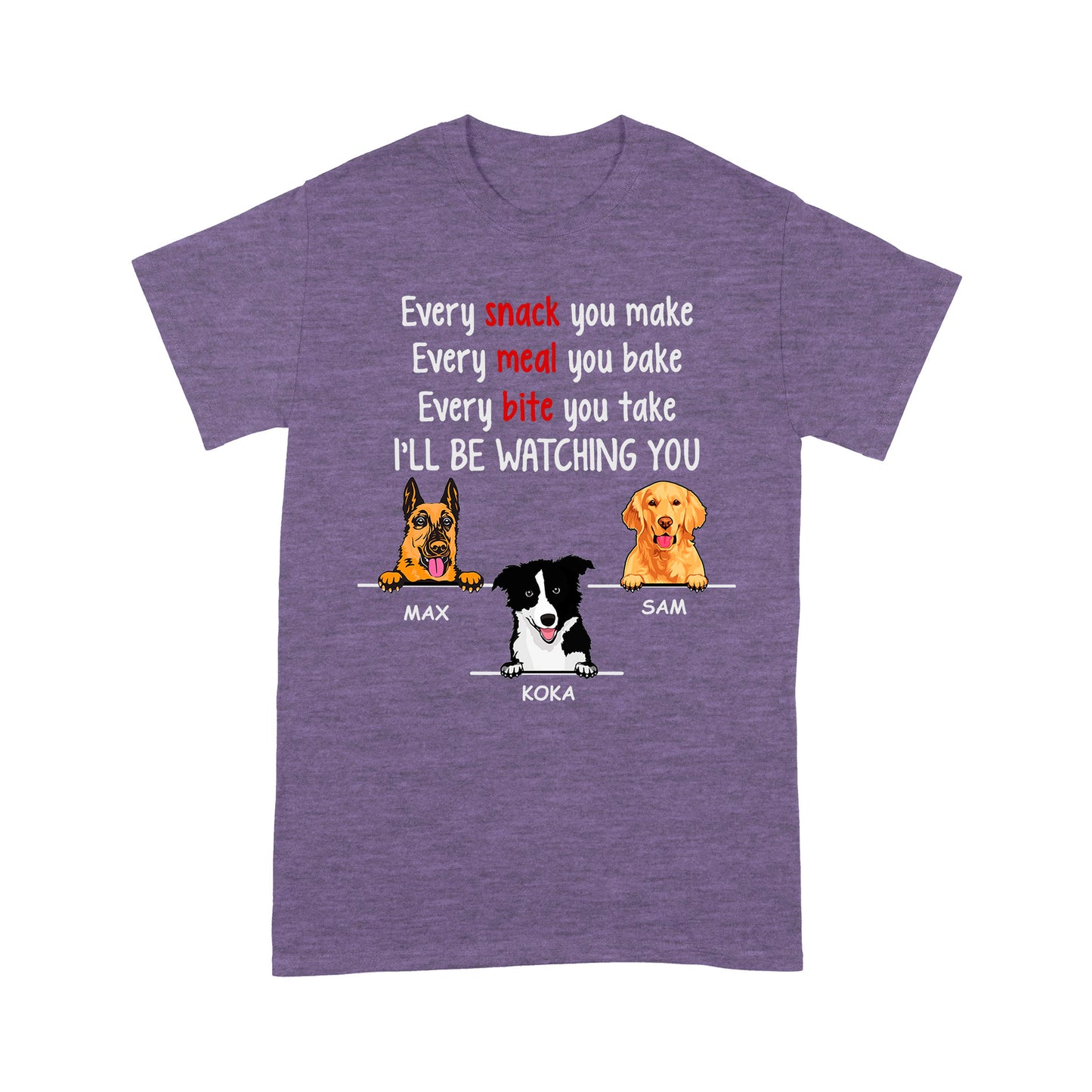 Every Snack You Make, Funny Custom T Shirt, Personalized Gifts for Dog Lovers Premium T-shirt