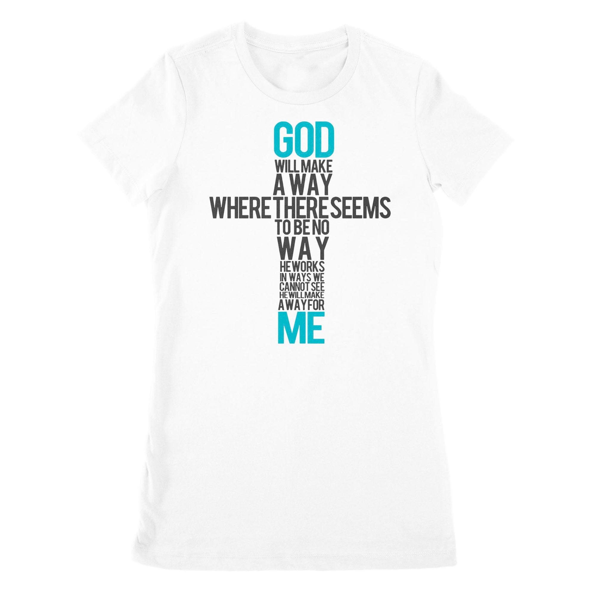 Premium Women's T-shirt - God Will Make A Way When It Seems There Is No Way