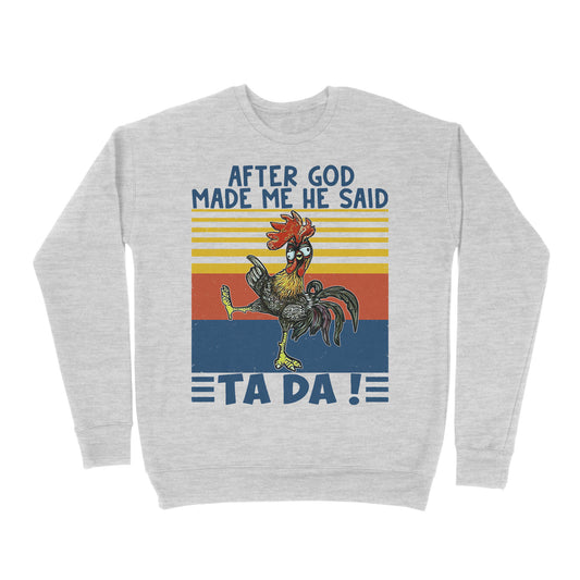 Apter God Made Me He Said Ta Da Funny - Premium Crew Neck Sweatshirt