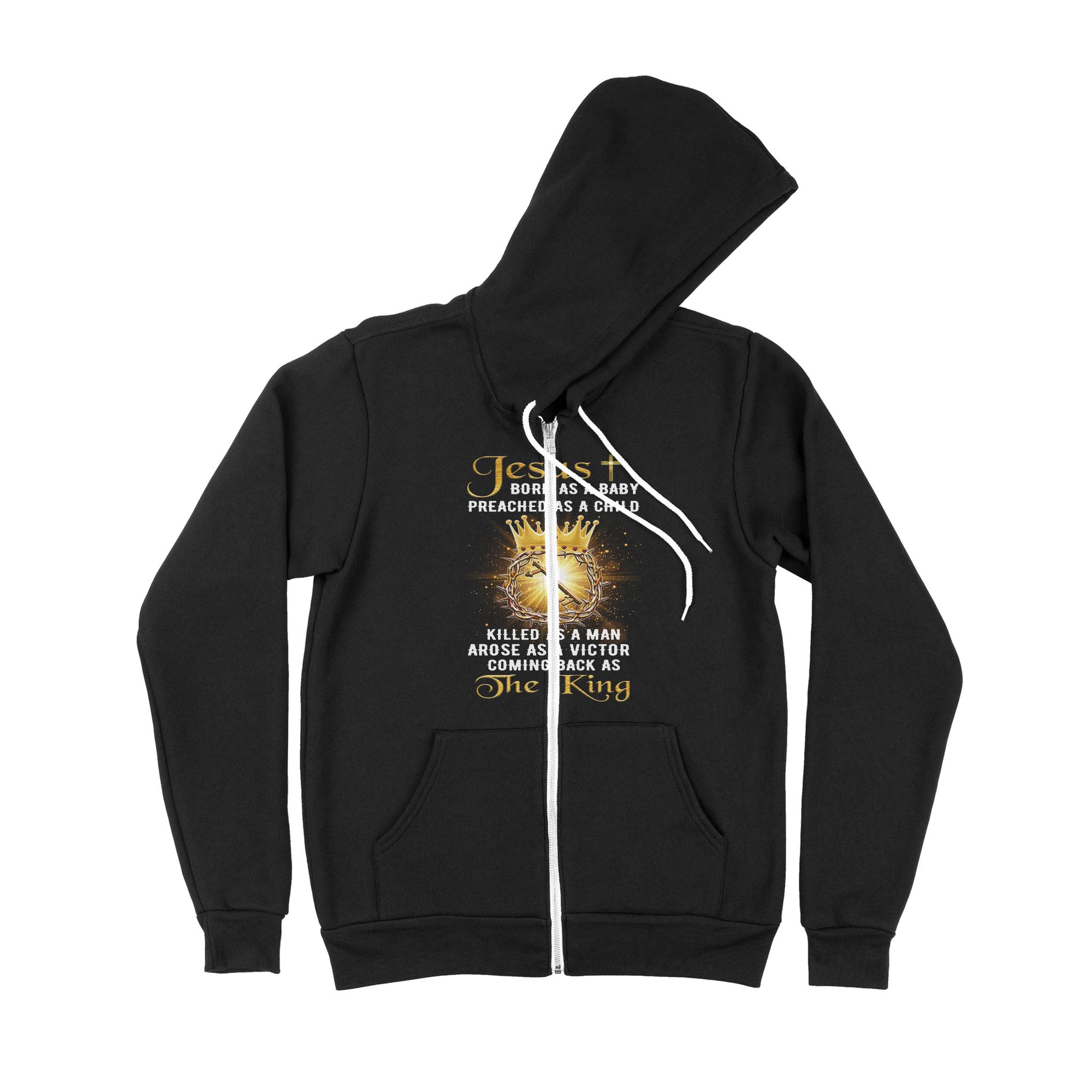 Jesus Born As A Baby Preached As A Child Coming Back As The King - Premium Zip Hoodie