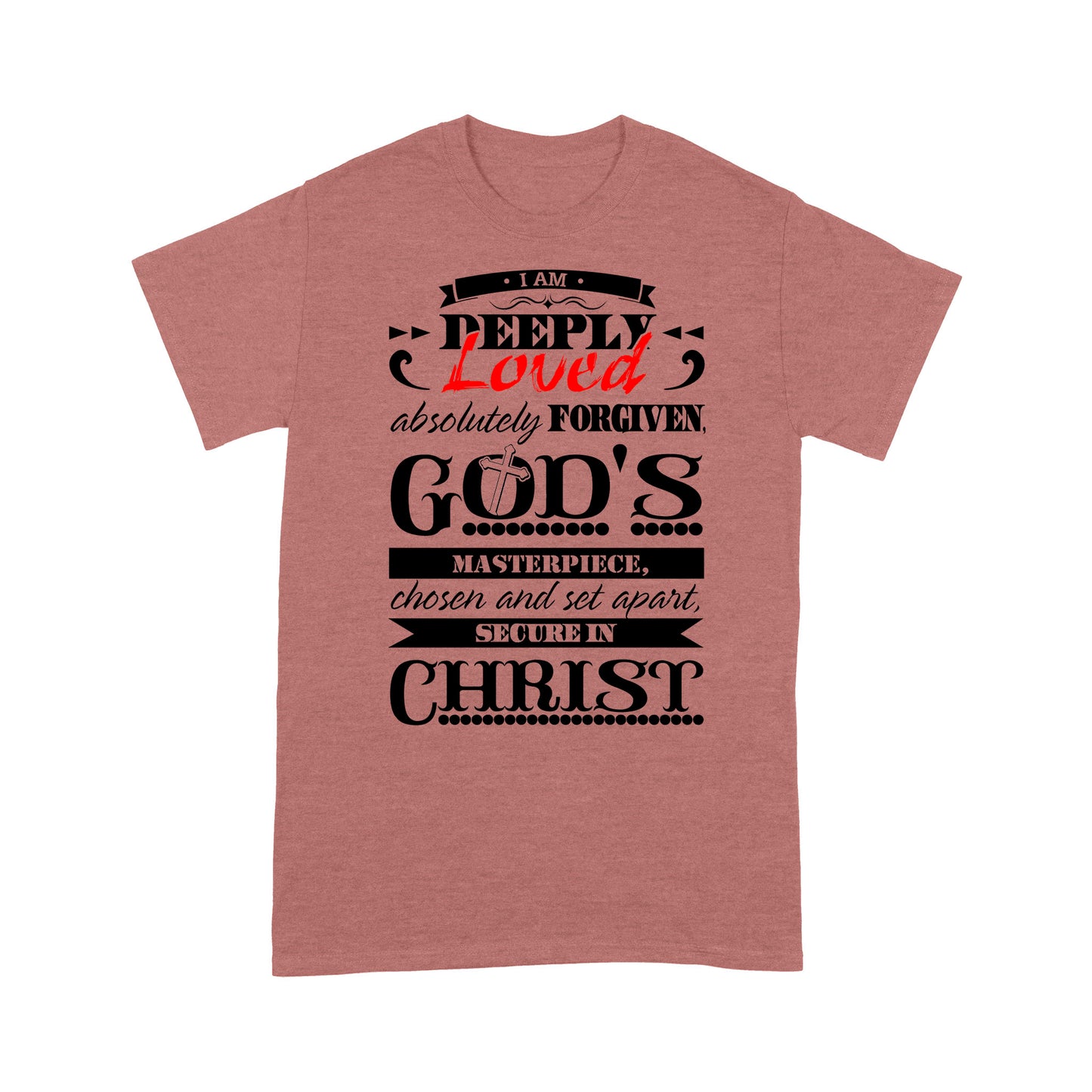 Premium T-shirt - I Am Deeply Loved, Absolutely Forgiven, God's Masterpiece, Chosen and Set Apart, Secure in Christ