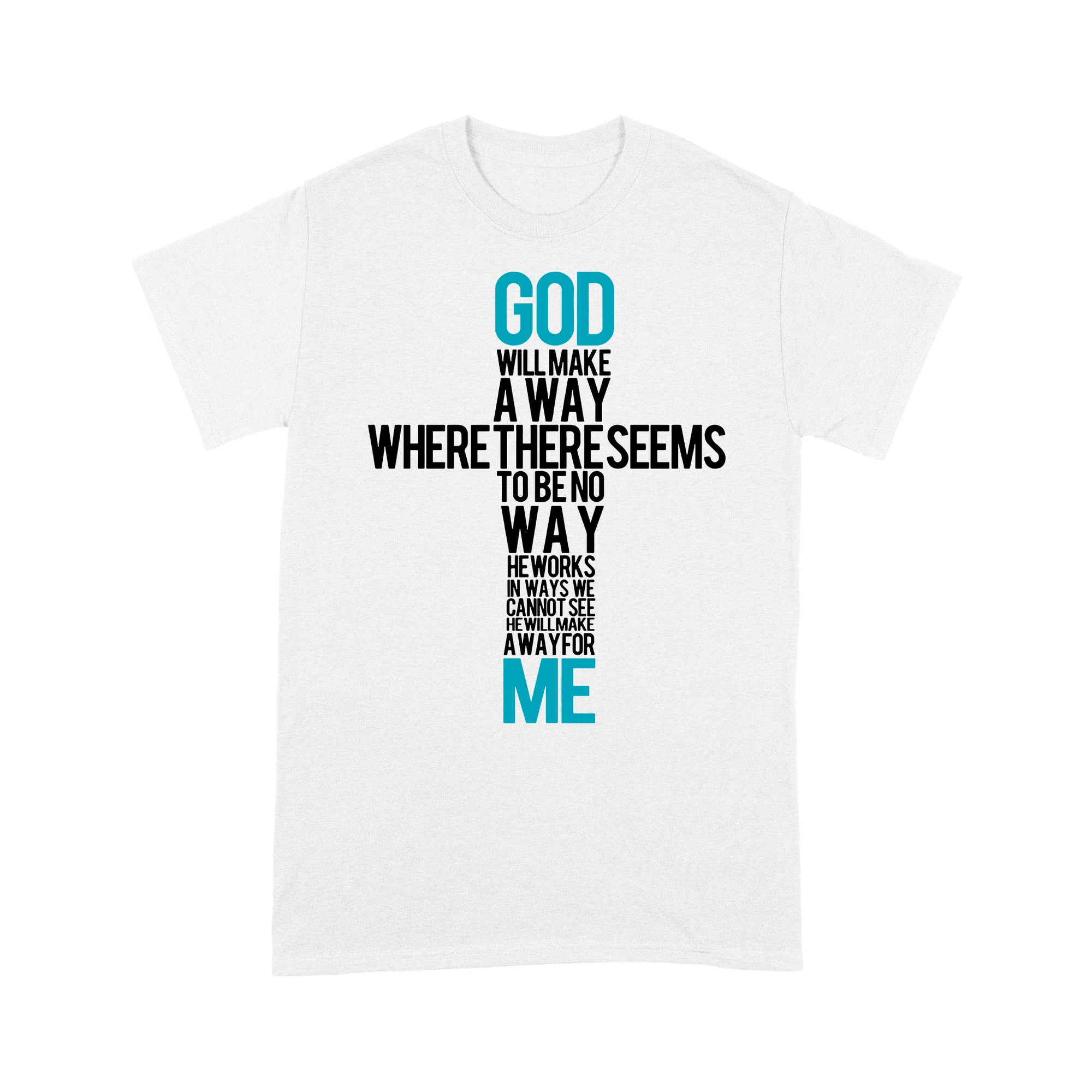 Premium T-shirt - God Will Make A Way When It Seems There Is No Way