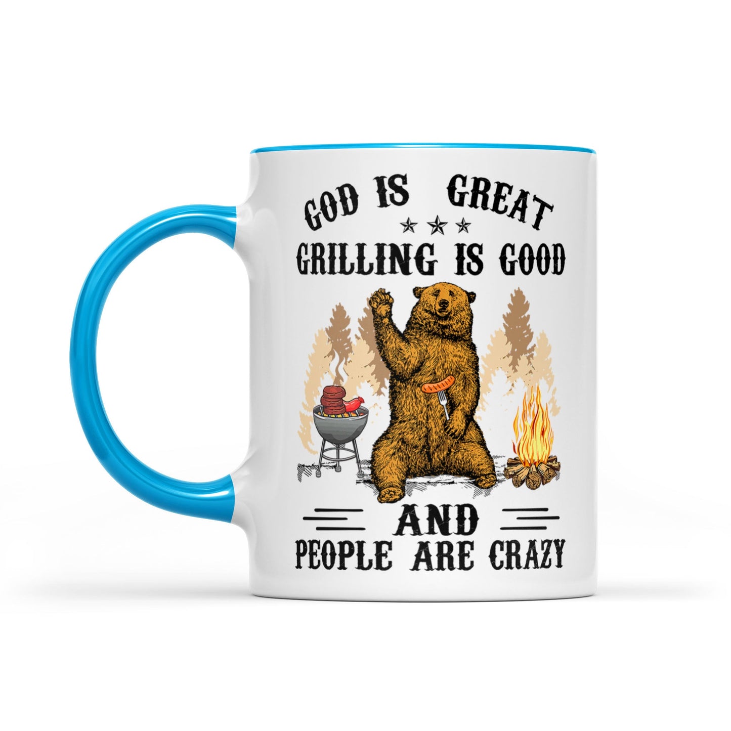 God is great grilling is good and people are crazy Accent Mug