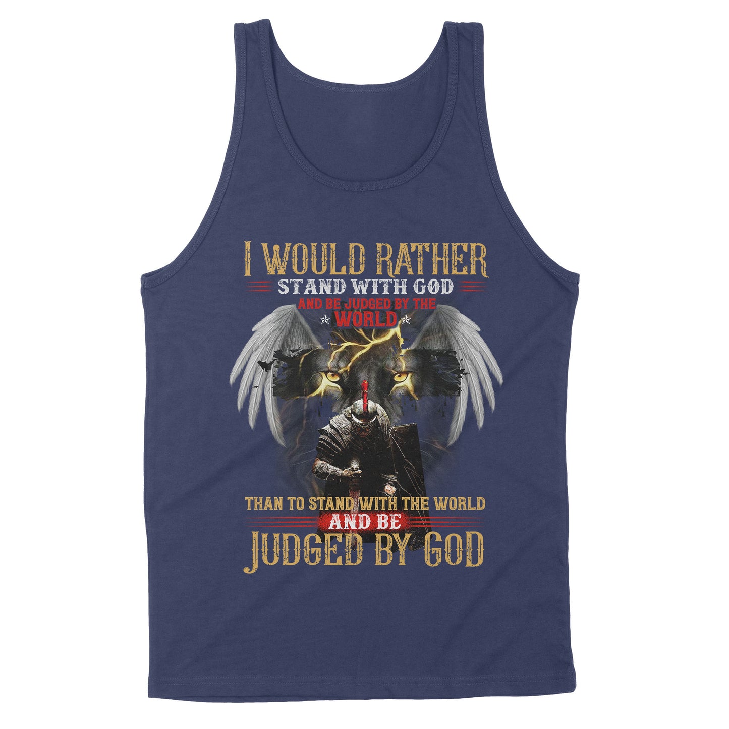 Premium Tank - I Would Rather Stand With God And Be Judged By The World Than To Stand With The World And Be Judged By God