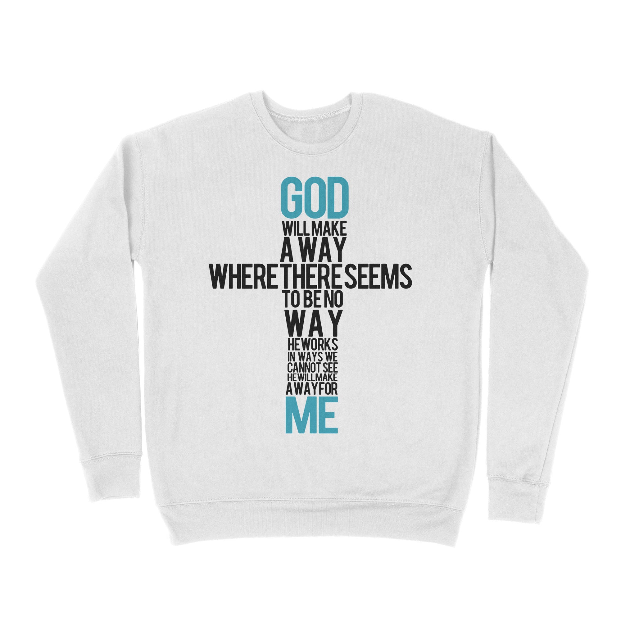 Premium Crew Neck Sweatshirt - God Will Make A Way When It Seems There Is No Way