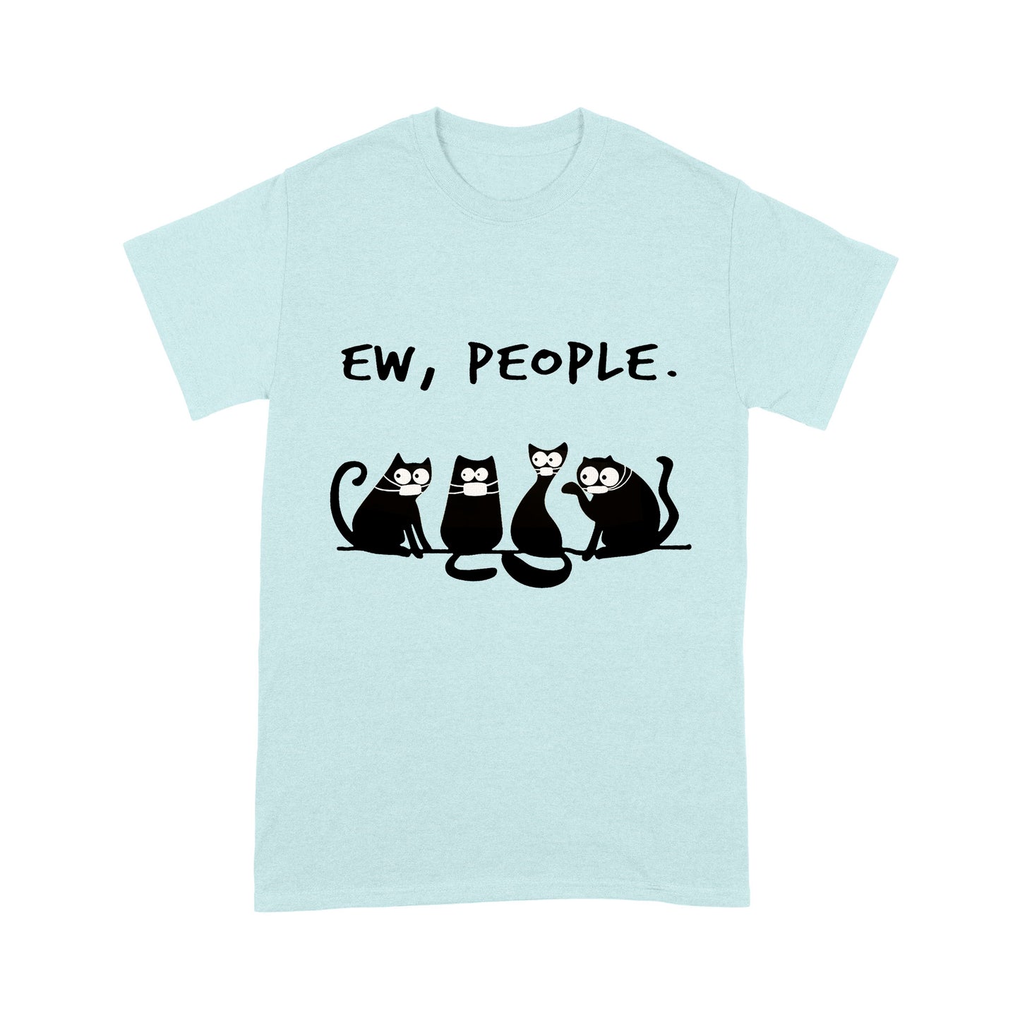 Premium T-shirt - Ew People Funny Black Cat Wearing Mask