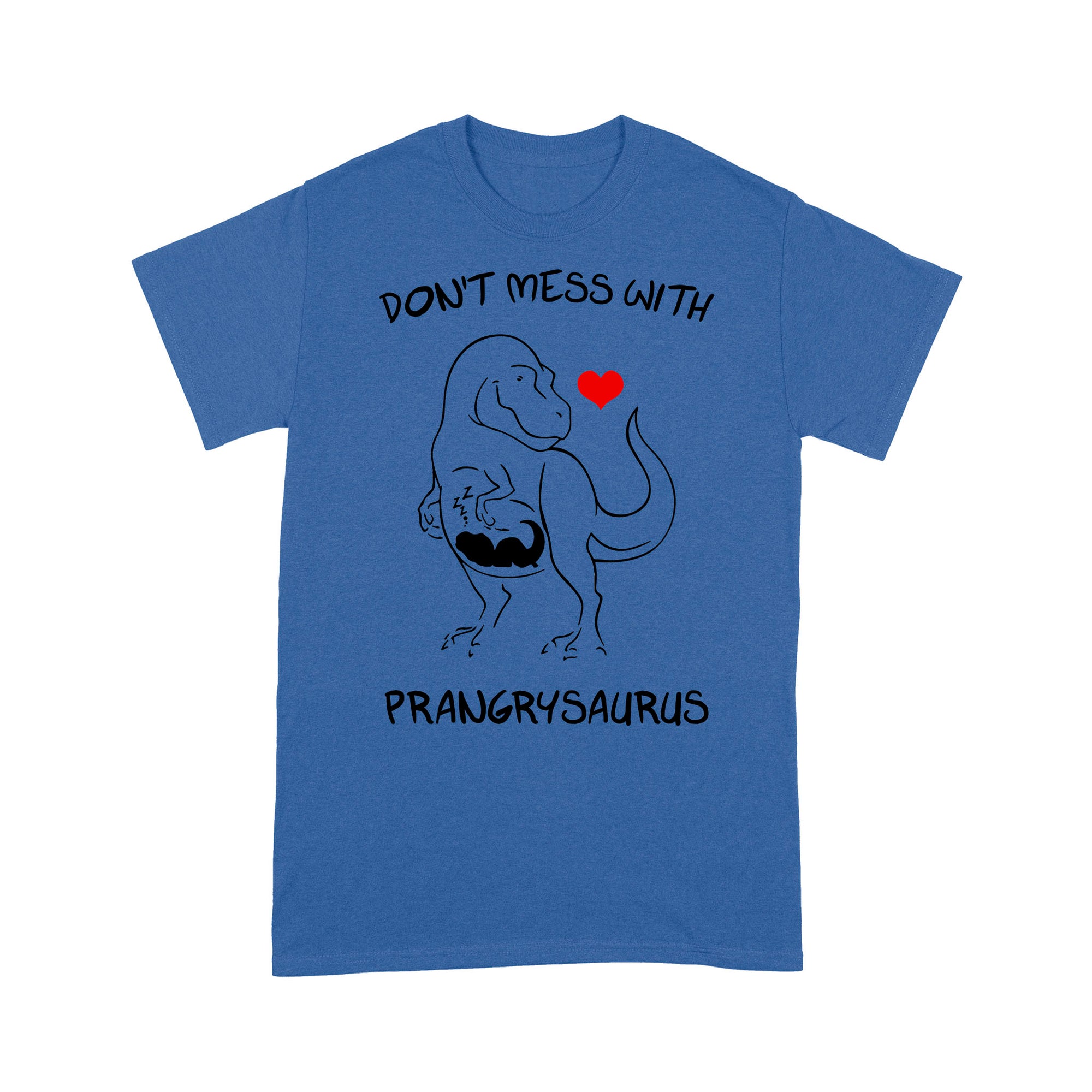 Don’t Mess With Prangrysaurus, Mamasaurus, Mother’s Day - Standard T-Shirt