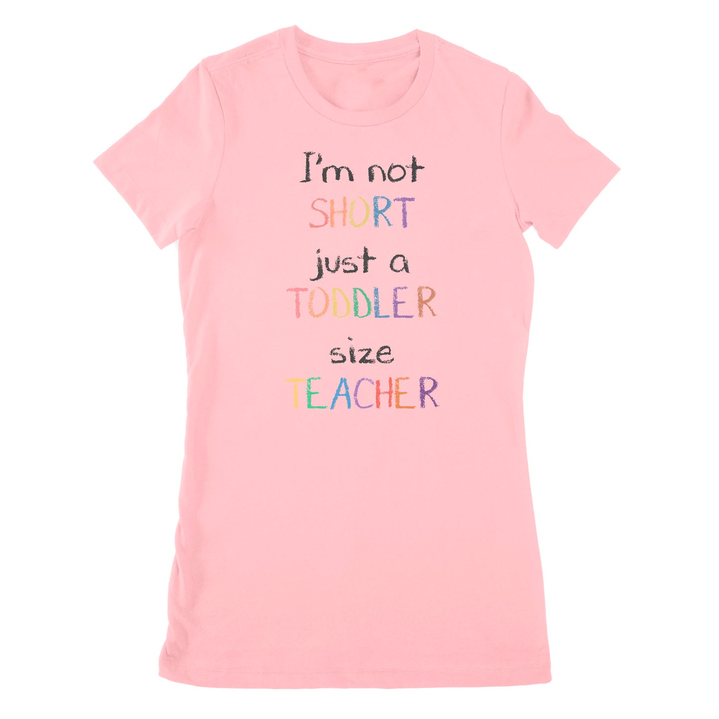 Premium Women's T-shirt - I’m Not Short Just A Toddler Size Teacher