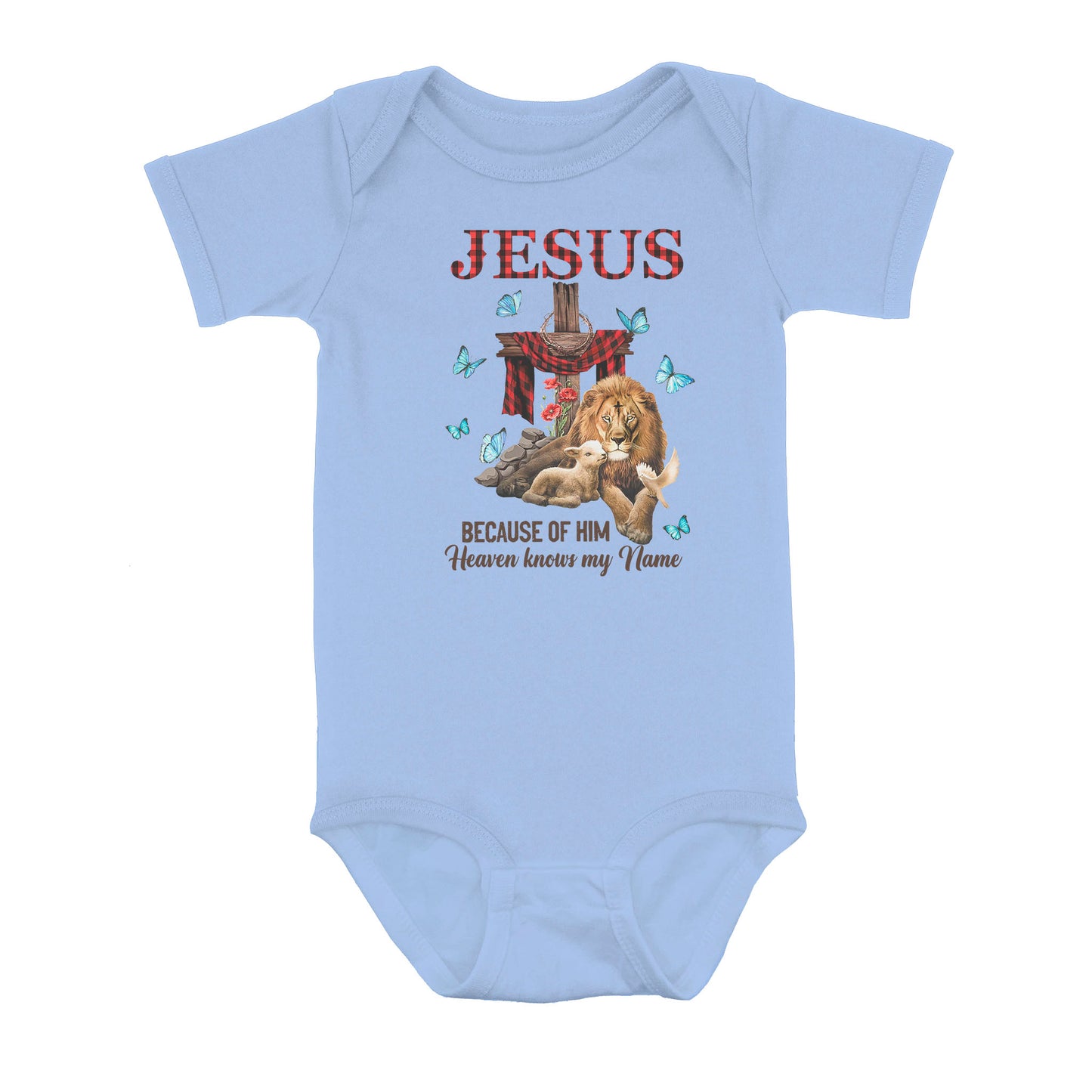 Jesus Because Of Him Heaven Knows My Name - Baby Onesie