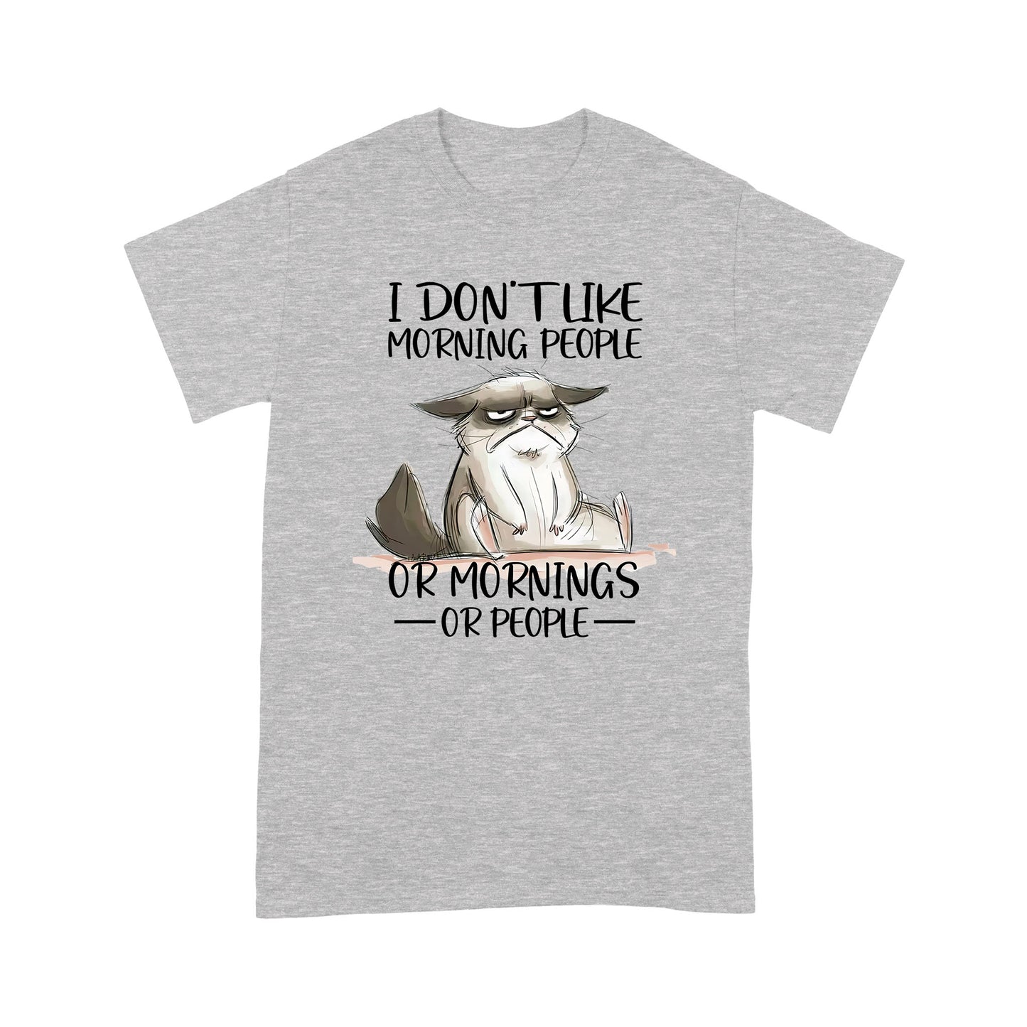 Premium T-shirt - I Don’t Like Morning People Or Mornings Or People Cat