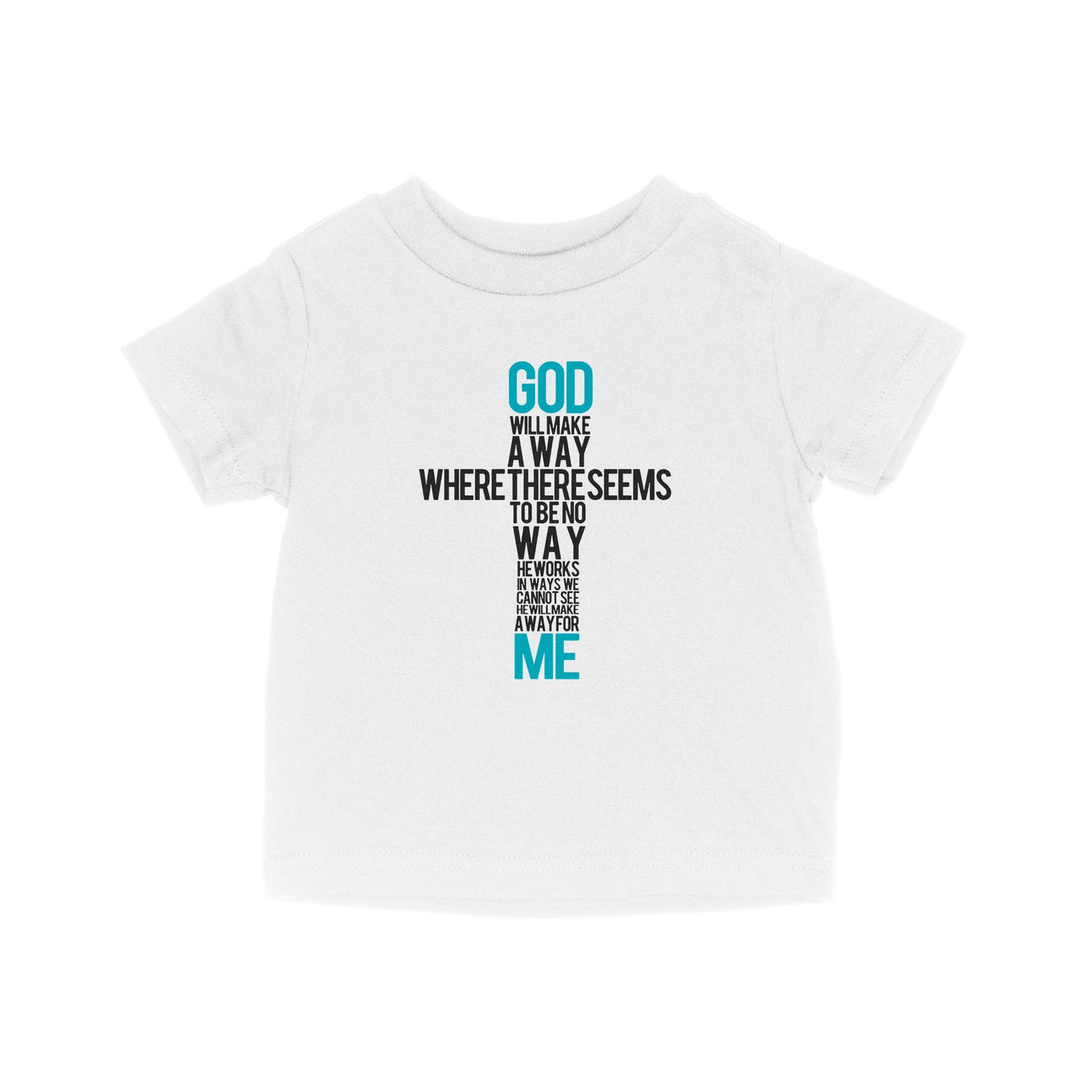 God Will Make A Way When It Seems There Is No Way - Baby T-Shirt