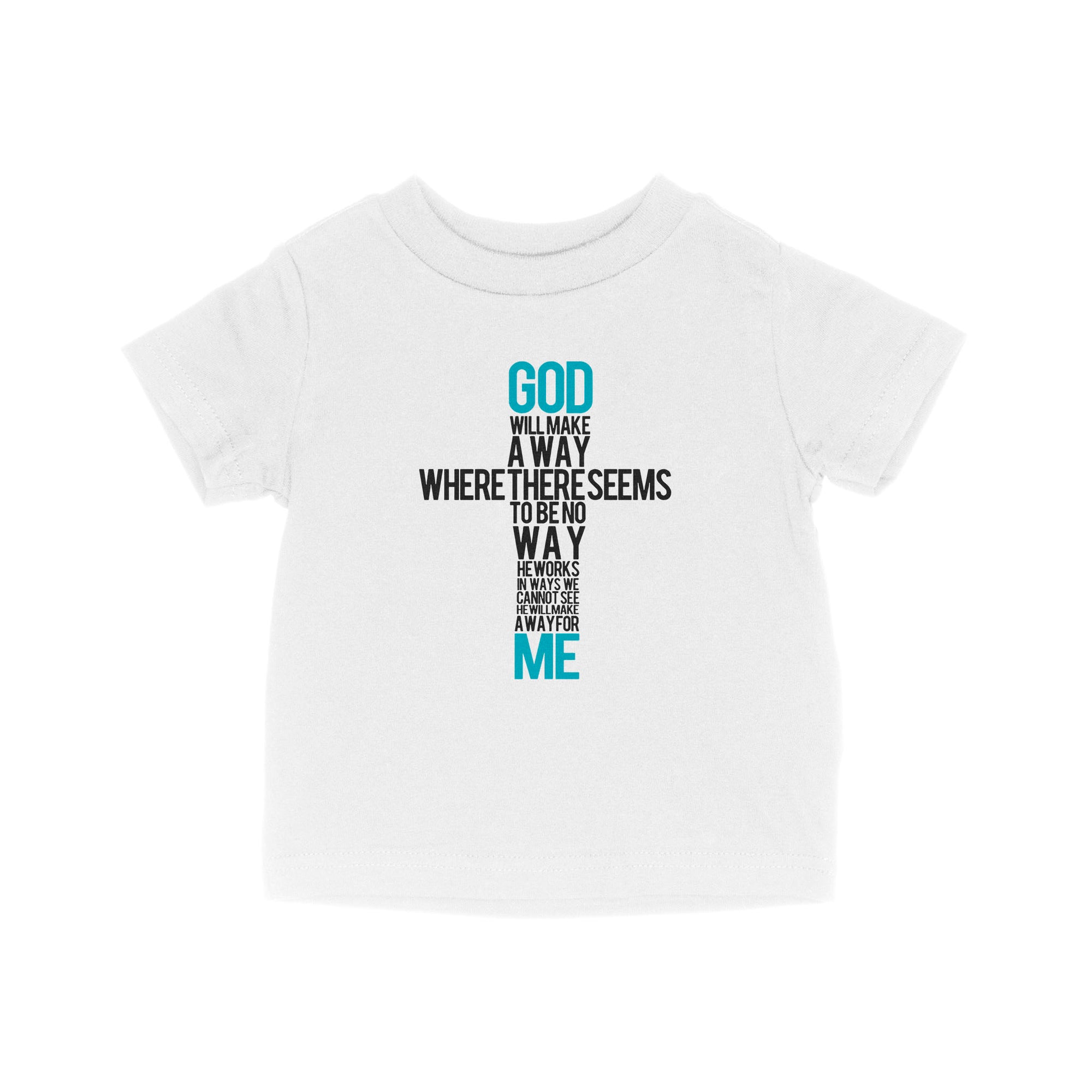 God Will Make A Way When It Seems There Is No Way - Baby T-Shirt