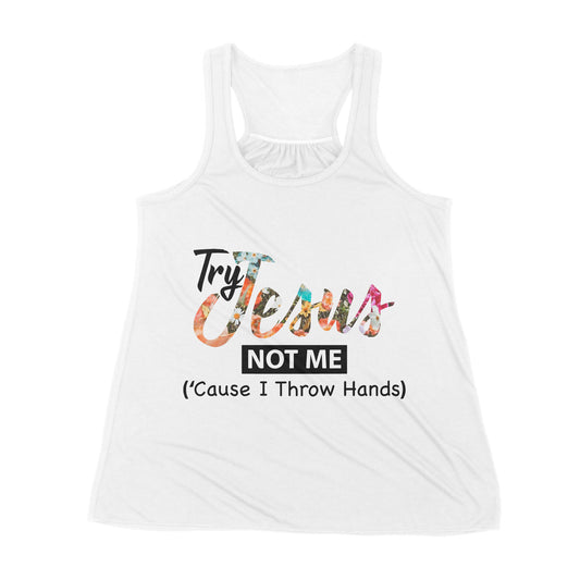 Premium Women's Tank - Try Jesus Not Me Cause I Throw Hands