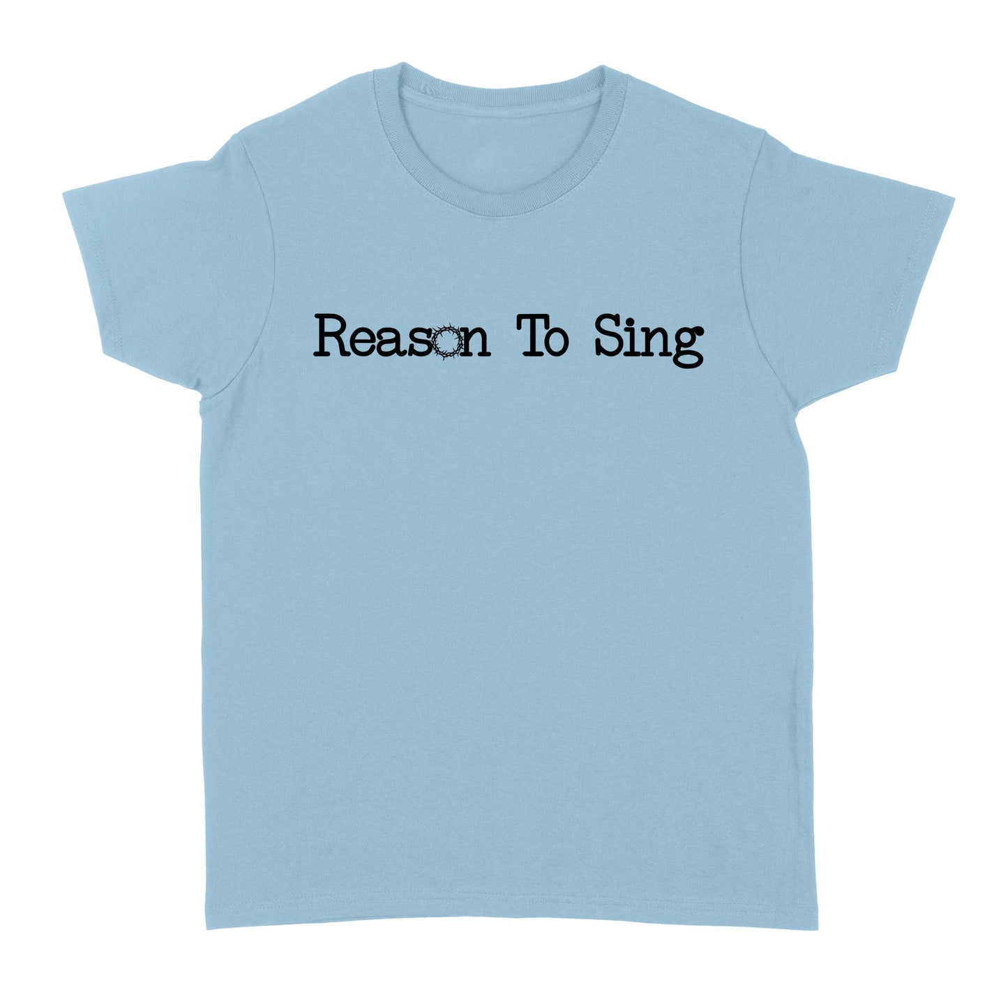 Reason To Sing God Jesus - Standard Women's T-shirt