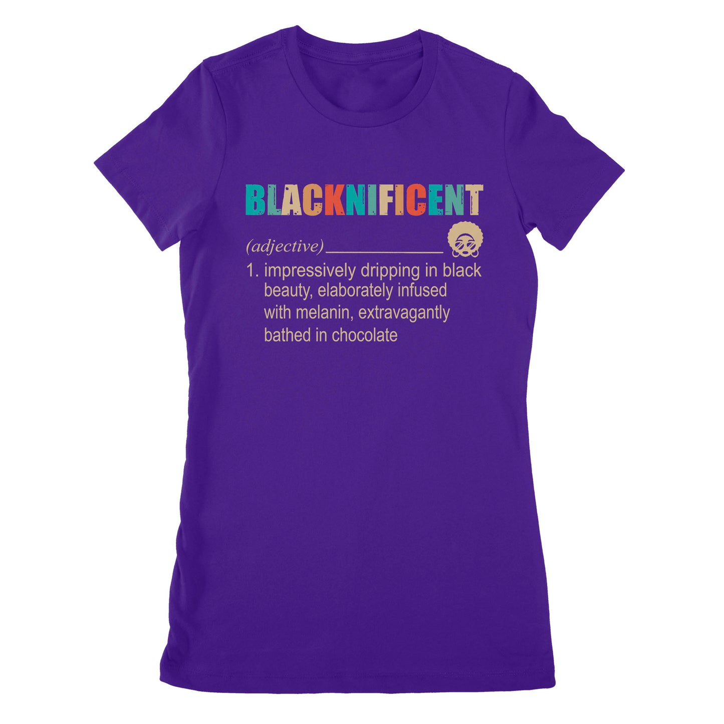 Blacknificent Definition Impressively Dripping In Black Beauty Melanin - Premium Women's T-shirt