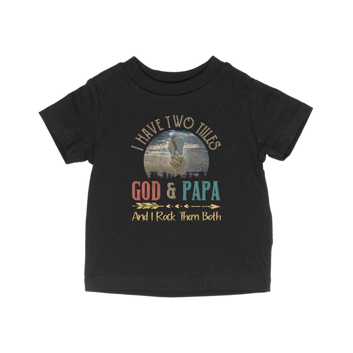 I Have Two Titles God And Papa - Baby T-Shirt