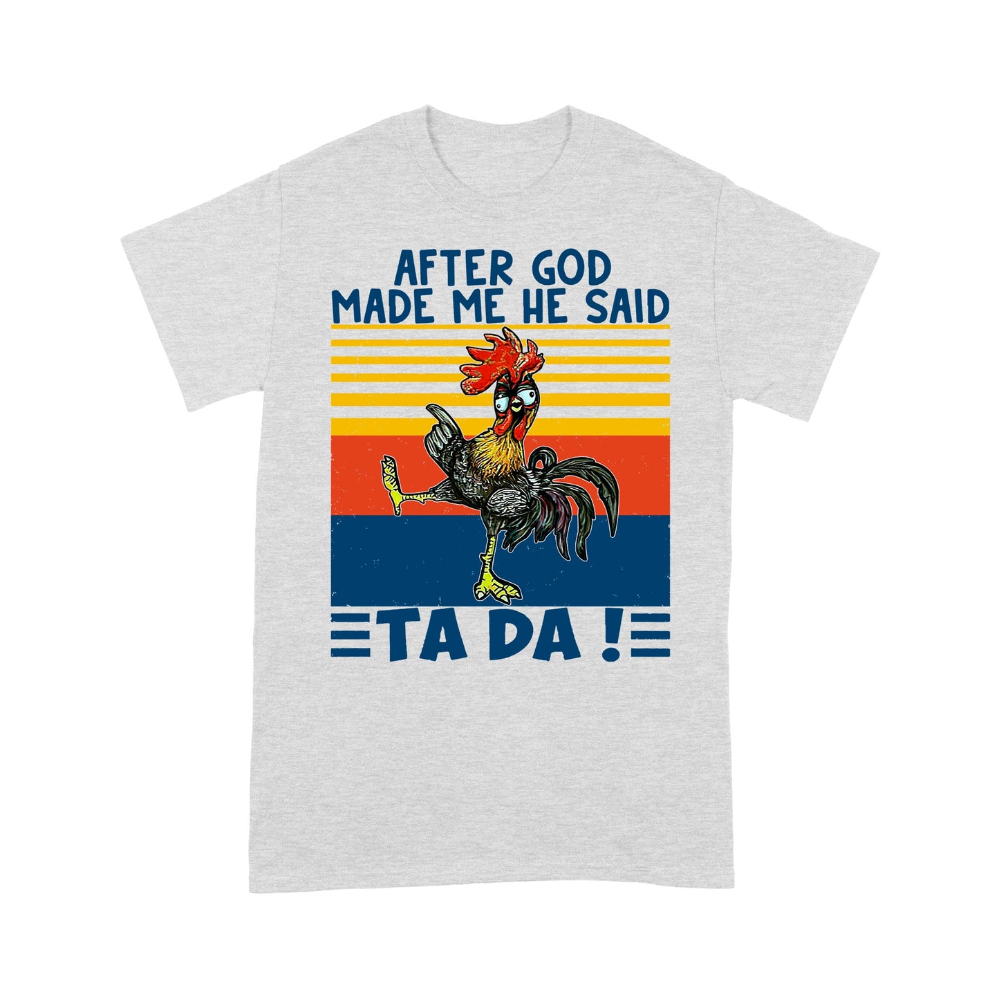 After God Made Me He Said Ta Da Funny - Standard T-Shirt