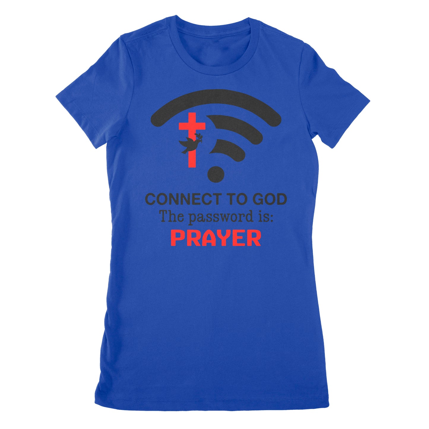 Connect to God the password is Prayer - Premium Women's T-shirt