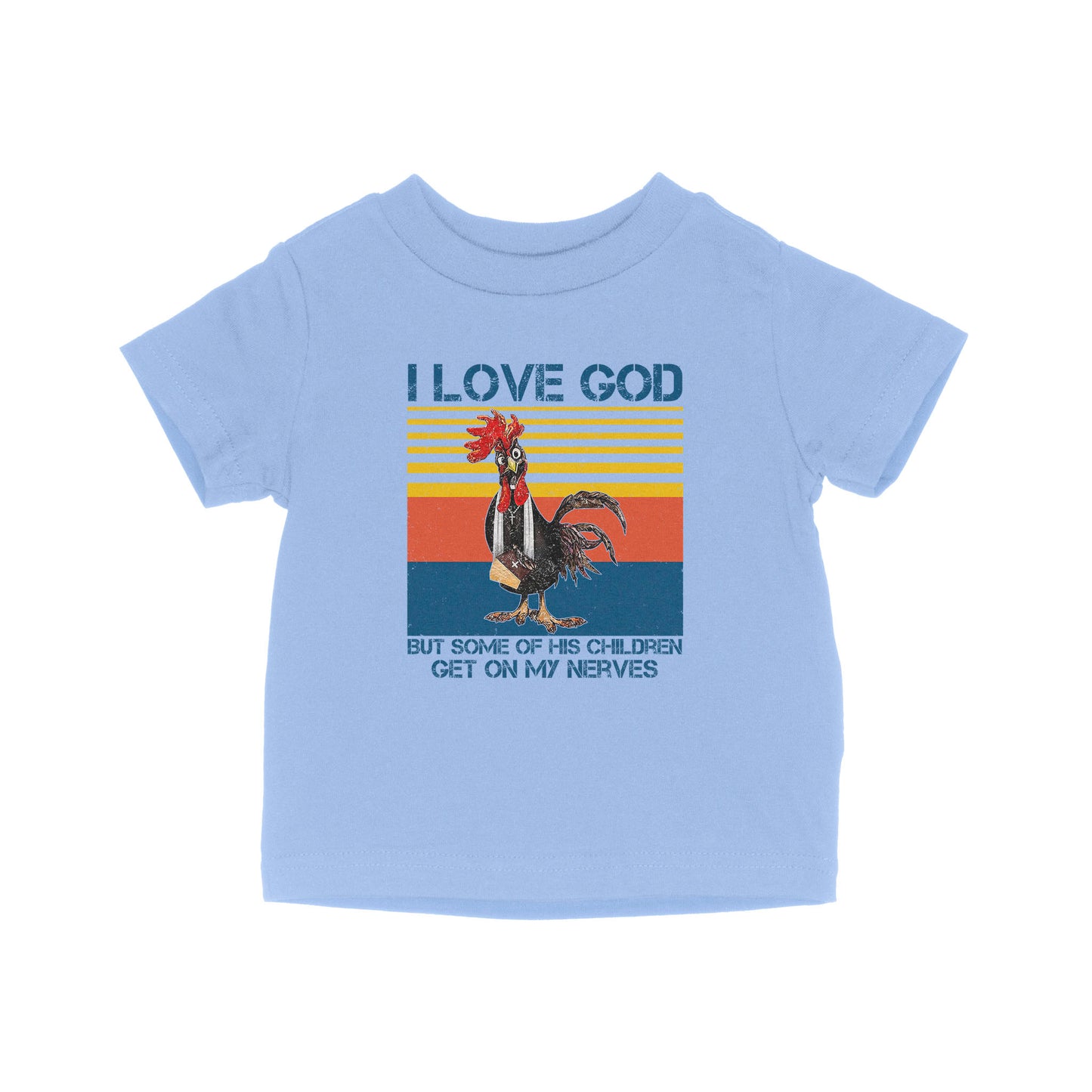 I Love God But Some Of His Children Get On My Nerves - Baby T-Shirt