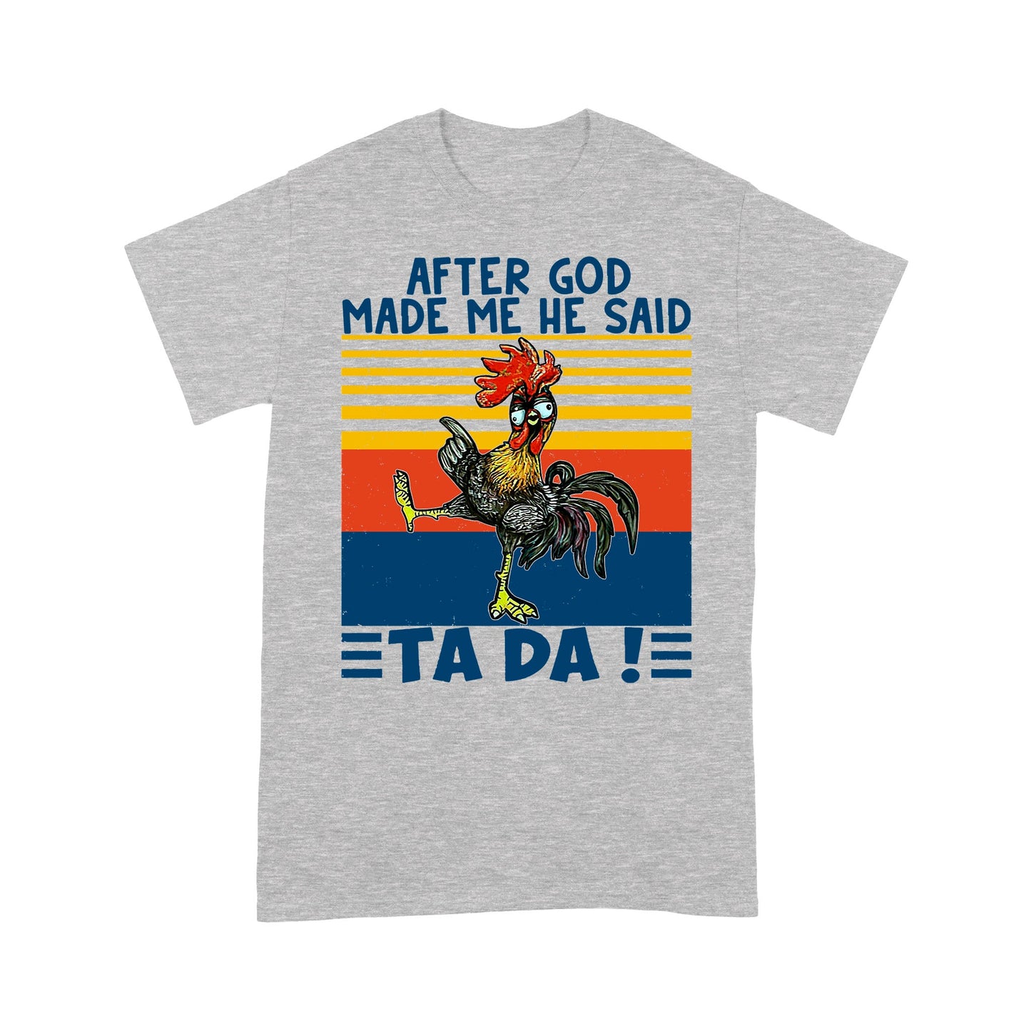 After God Made Me He Said Ta Da Funny - Standard T-Shirt