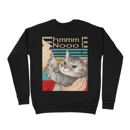 Premium Crew Neck Sweatshirt - Cat Hmmm Nooo