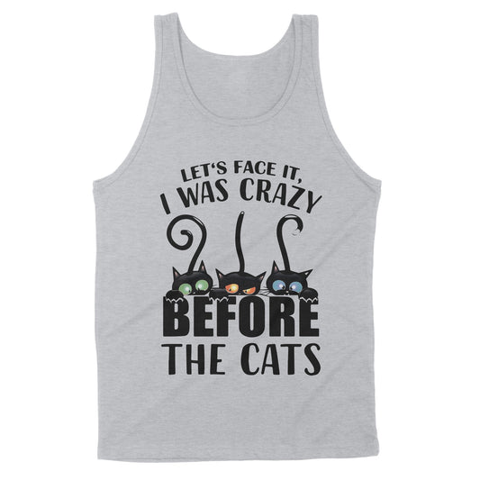 Let's Face It I Was Crazy Before The Cats - Premium Tank