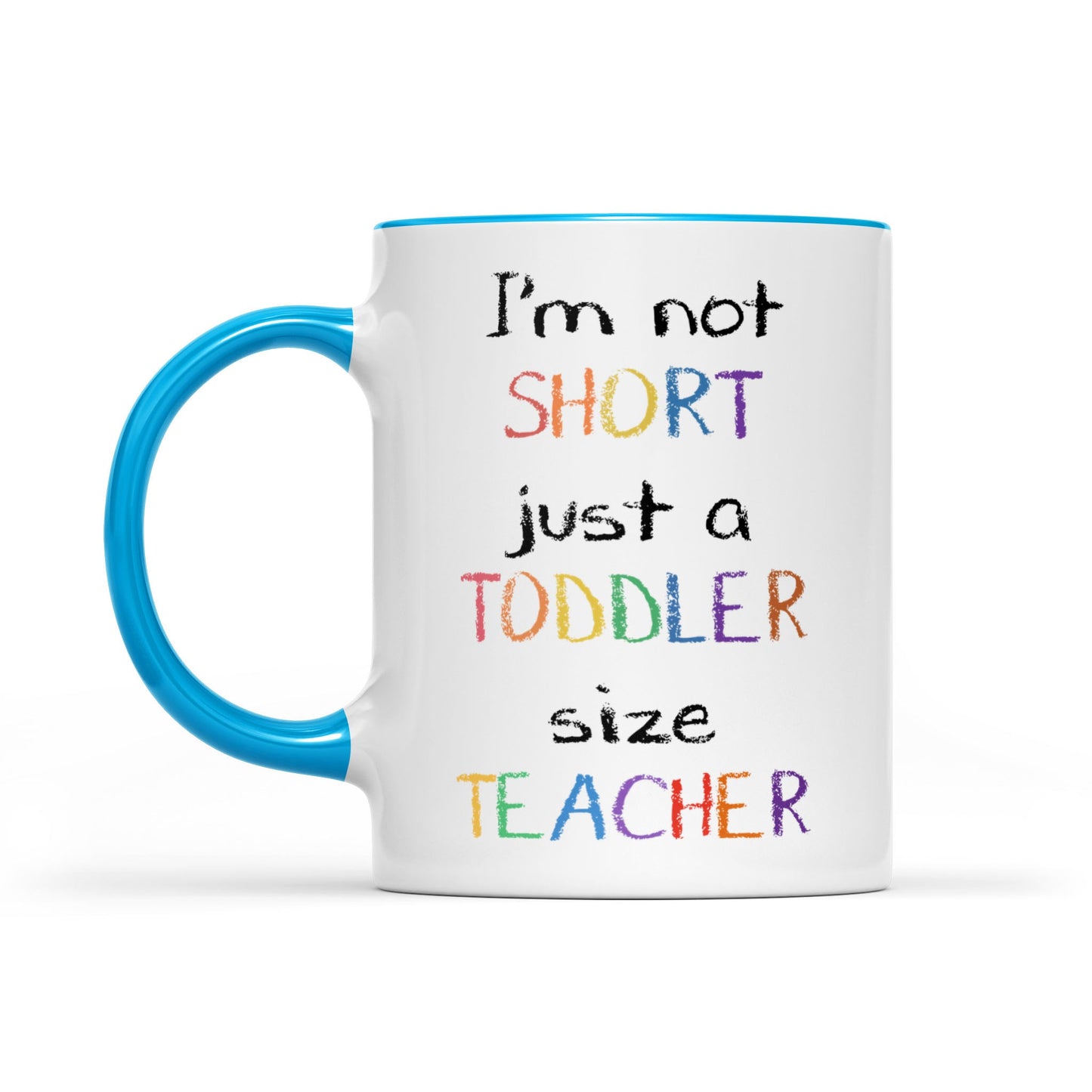 Accent Mug I’m Not Short Just A Toddler Size Teacher