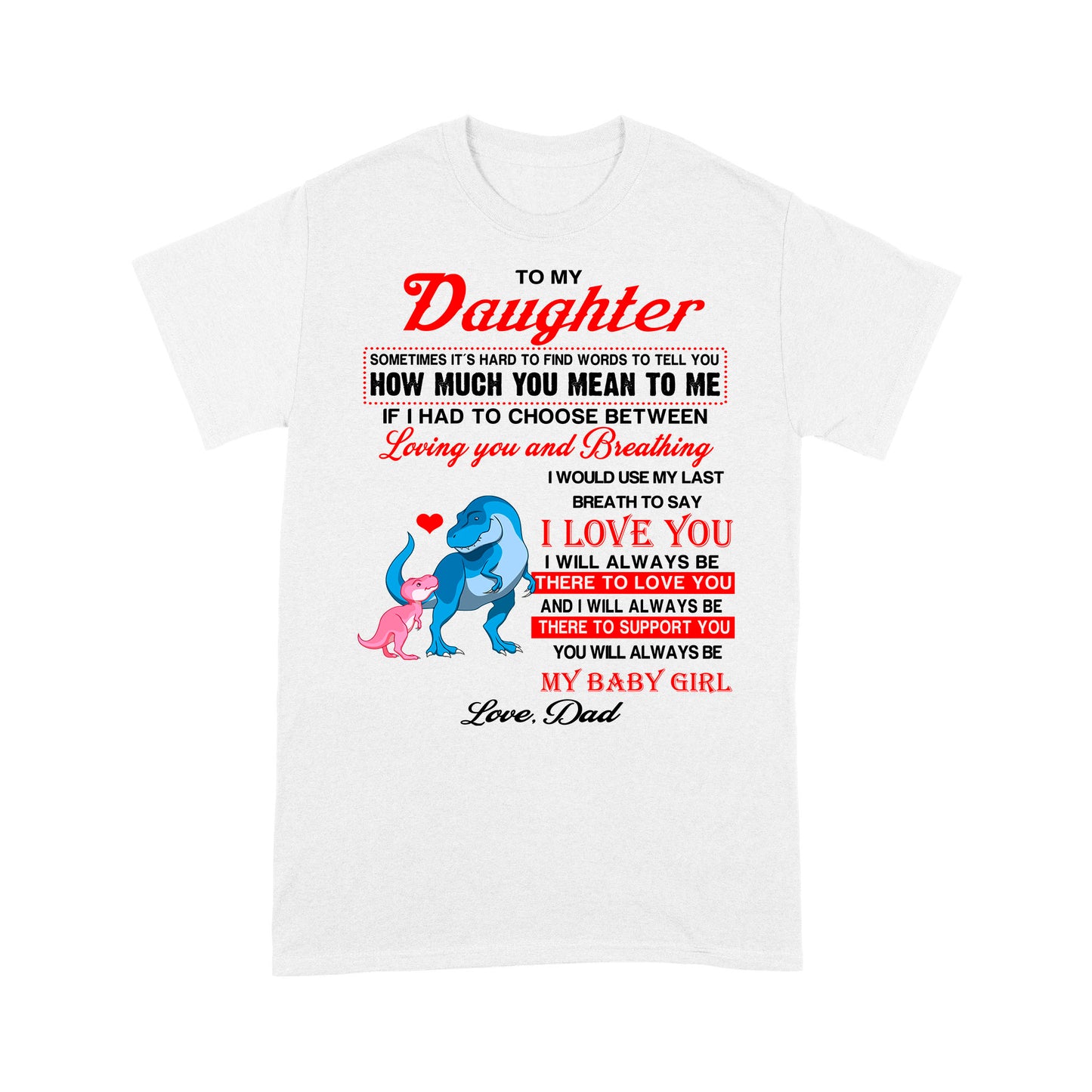 To My Daughter Sometimes It’s Hard To Find Words To Tell You How Much You Mean To Me, Dadysaurus - Standard T-Shirt