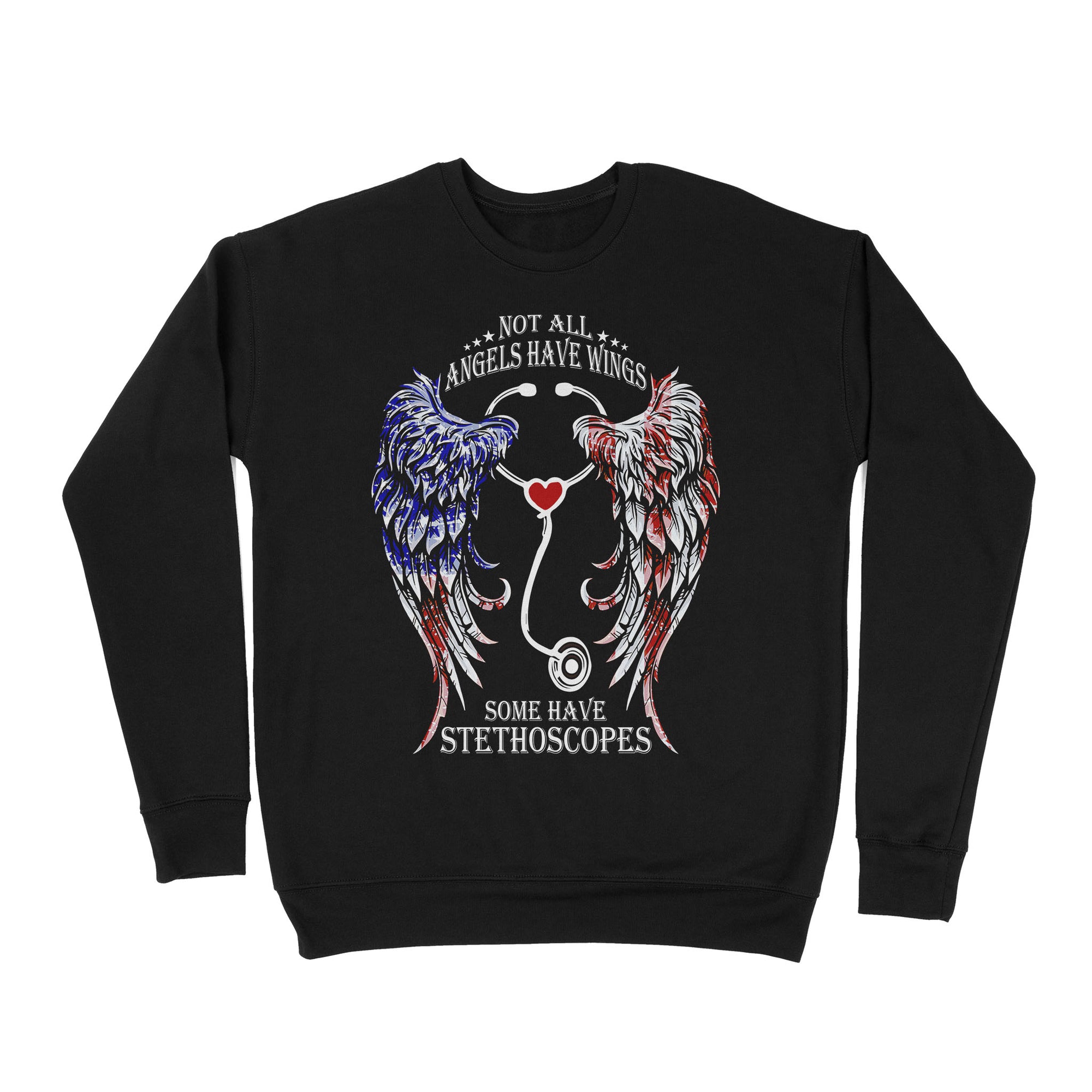 Not All Angels Have Wings Some Have Stethoscopes Medical - Nurse - Doctor - Hospital  - Premium Crew Neck Sweatshirt