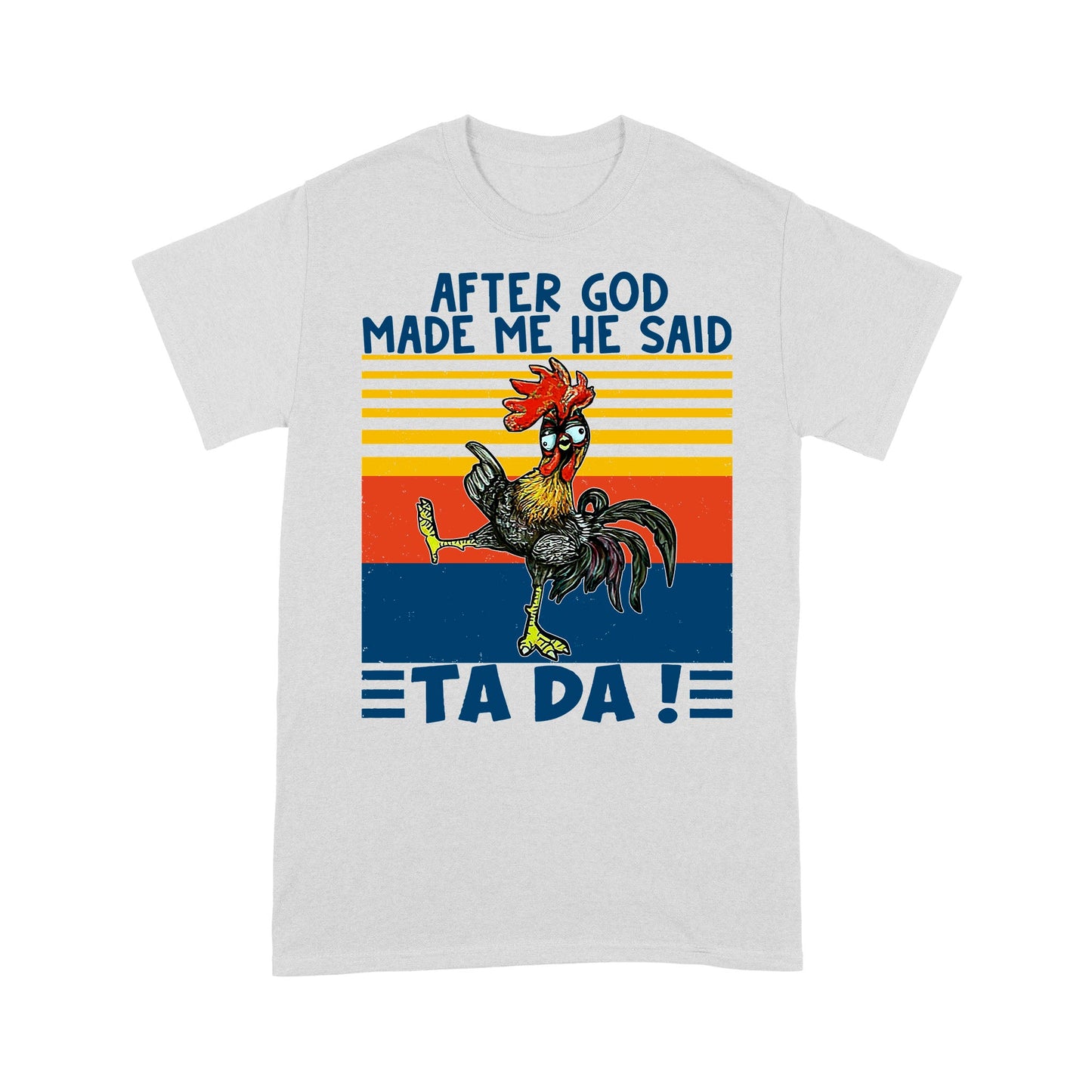 After God Made Me He Said Ta Da Funny - Standard T-Shirt