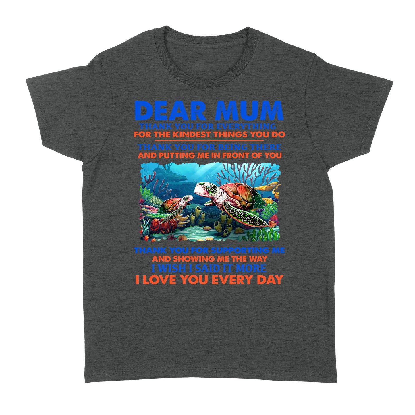 Dear Mum Thank You For Everything, For The Kindest Things You Do, Turtle - Standard Women's T-shirt