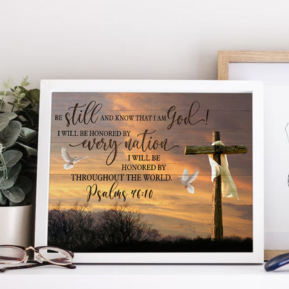 Be Still, And Know That I Am God! I Will Be Honored By Every Nation. I Will Be Honored Throughout The World Psalms 46:10 Canvas Prints