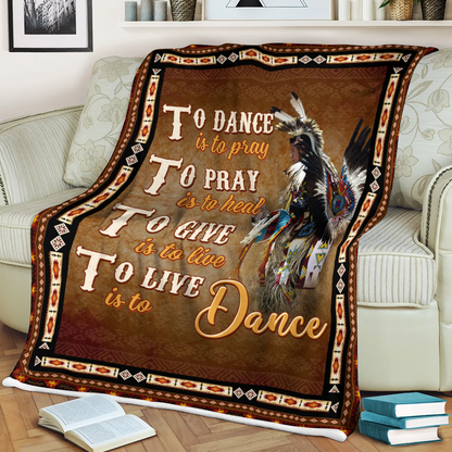 To Dance Is To Pray To Pray Is To Heal To Give Is To Live To Live Is To Dance Native American Pattern Blanket