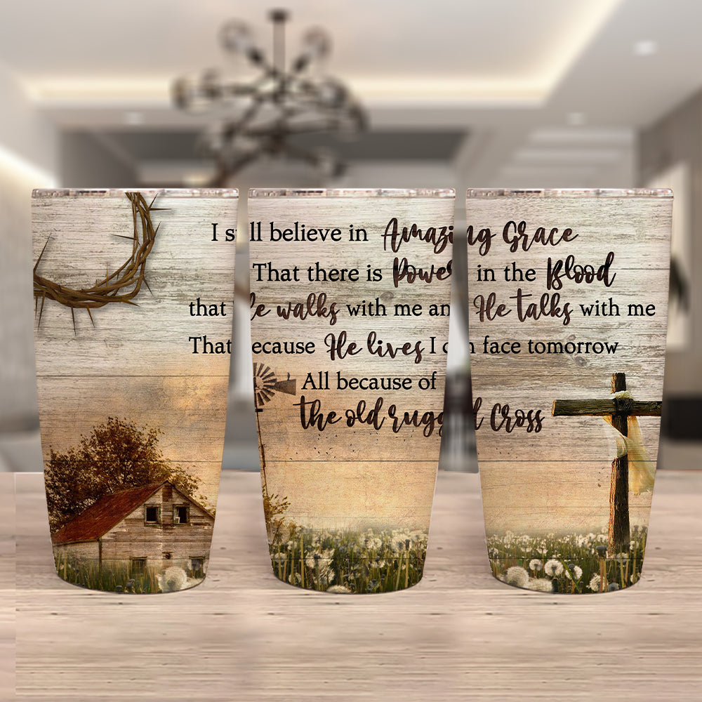 I Still Believe In Amazing Grace That There Is Power In The Blood Tumbler