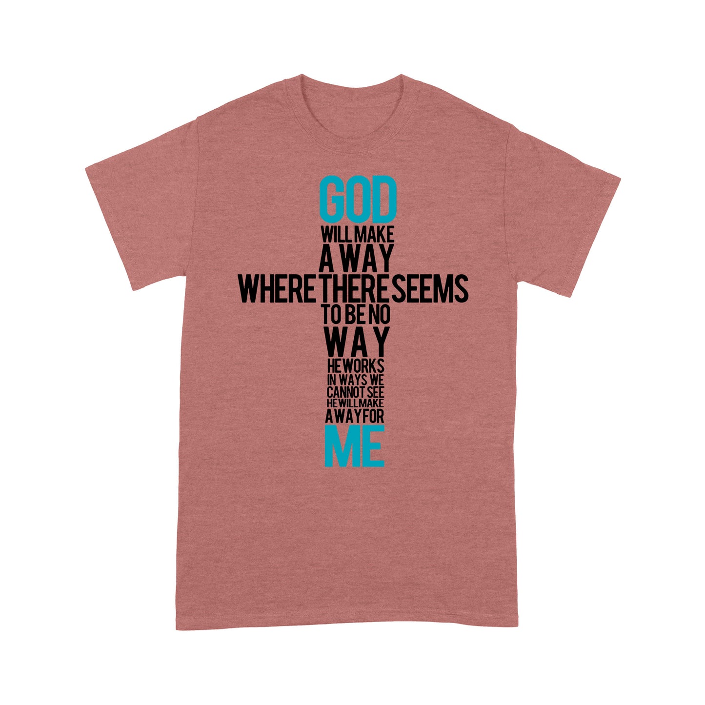 Premium T-shirt - God Will Make A Way When It Seems There Is No Way