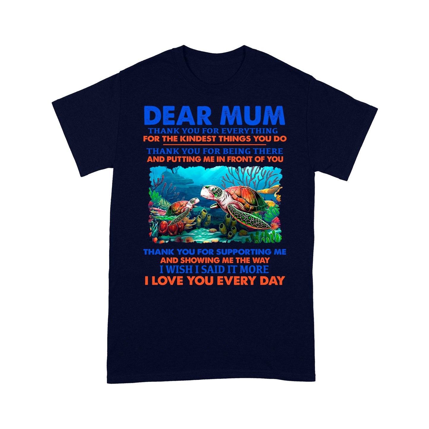 Dear Mum Thank You For Everything, For The Kindest Things You Do, Turtle - Standard T-Shirt