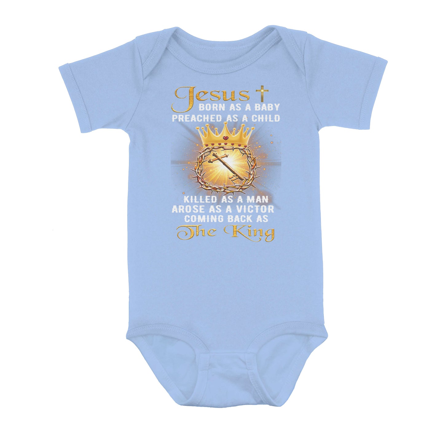 Jesus Born As A Baby Preached As A Child Coming Back As The King - Baby Onesie