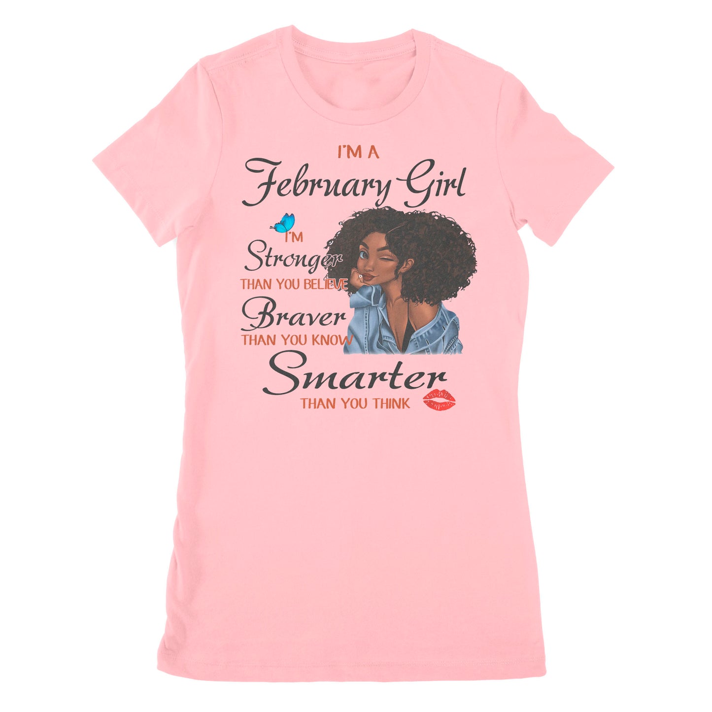 I'm A February Girl Women's T-shirt I'm Stronger Than You Believe, February Birthday