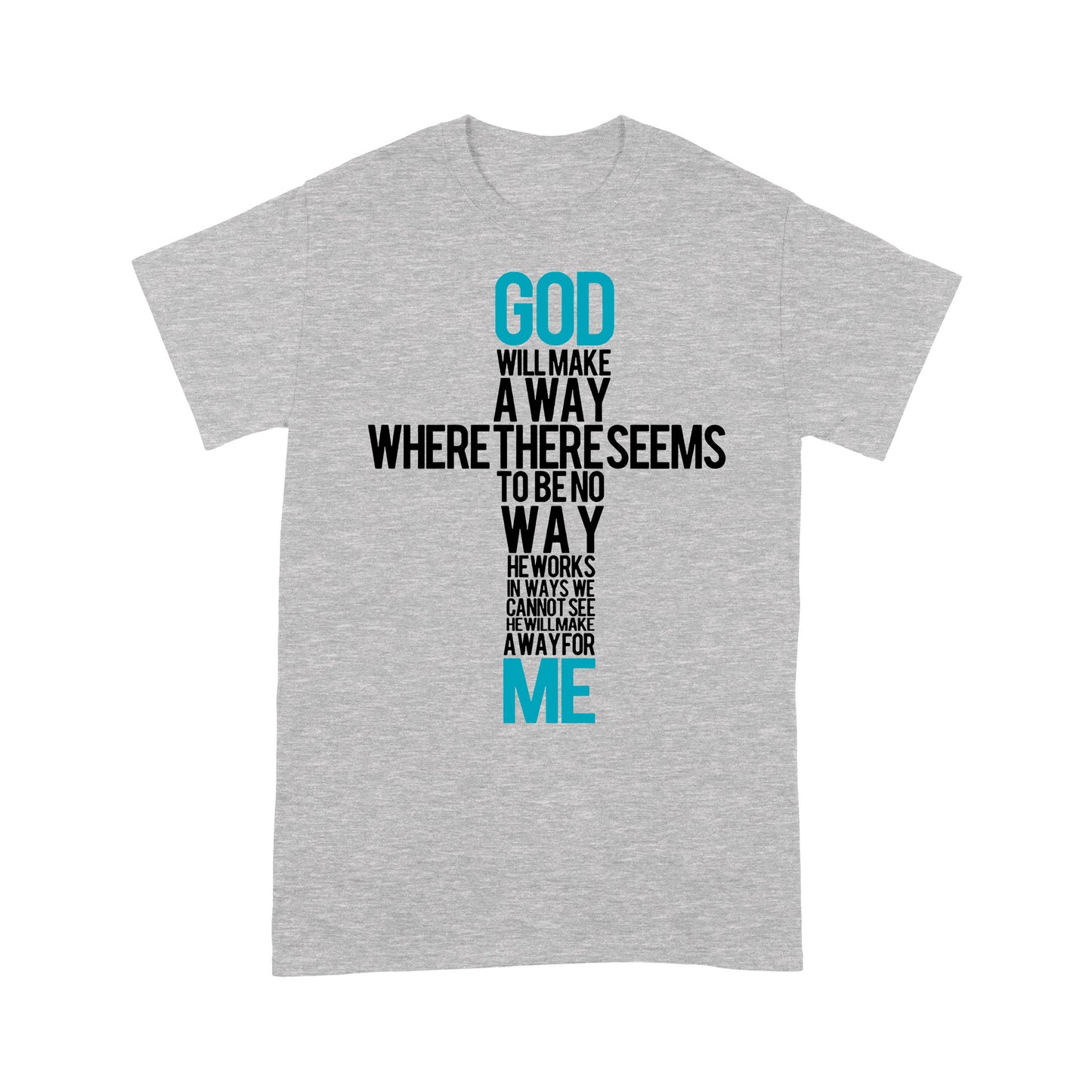 Premium T-shirt - God Will Make A Way When It Seems There Is No Way