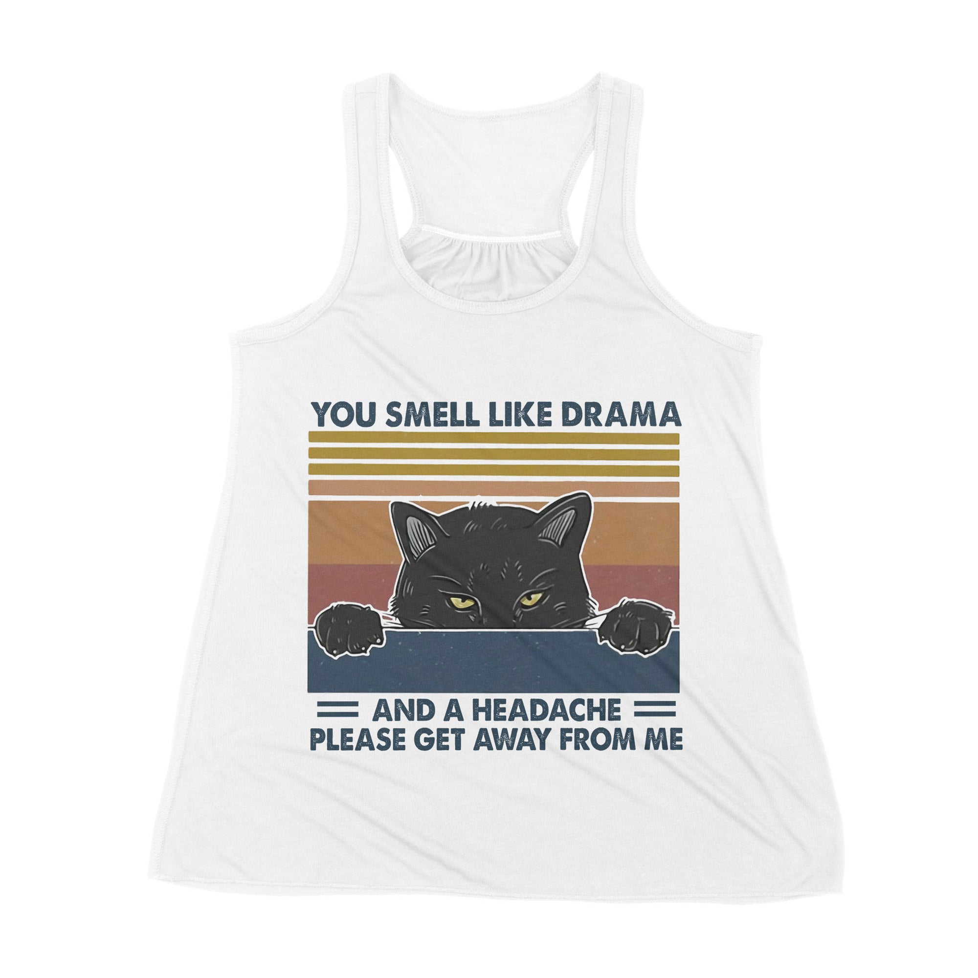 Premium Women's Tank - Cat You Smell Like Drama And A Headache Please Get Away From Me