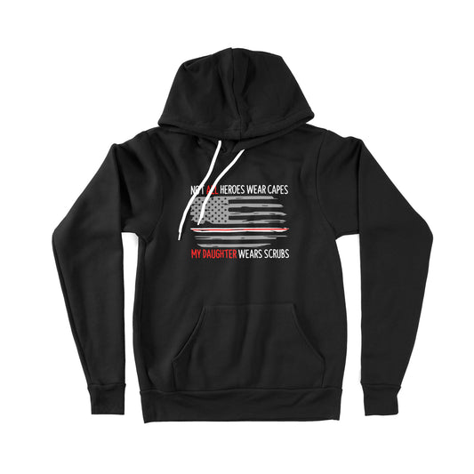 Not All Heroes Wear Capes My Daughter Wear Scrubs - Premium Hoodie