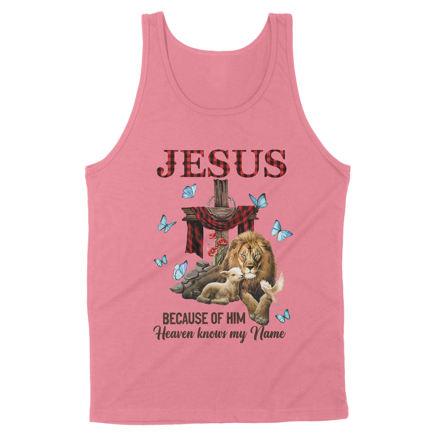 Premium Tank - Jesus Because Of Him Heaven Knows My Name