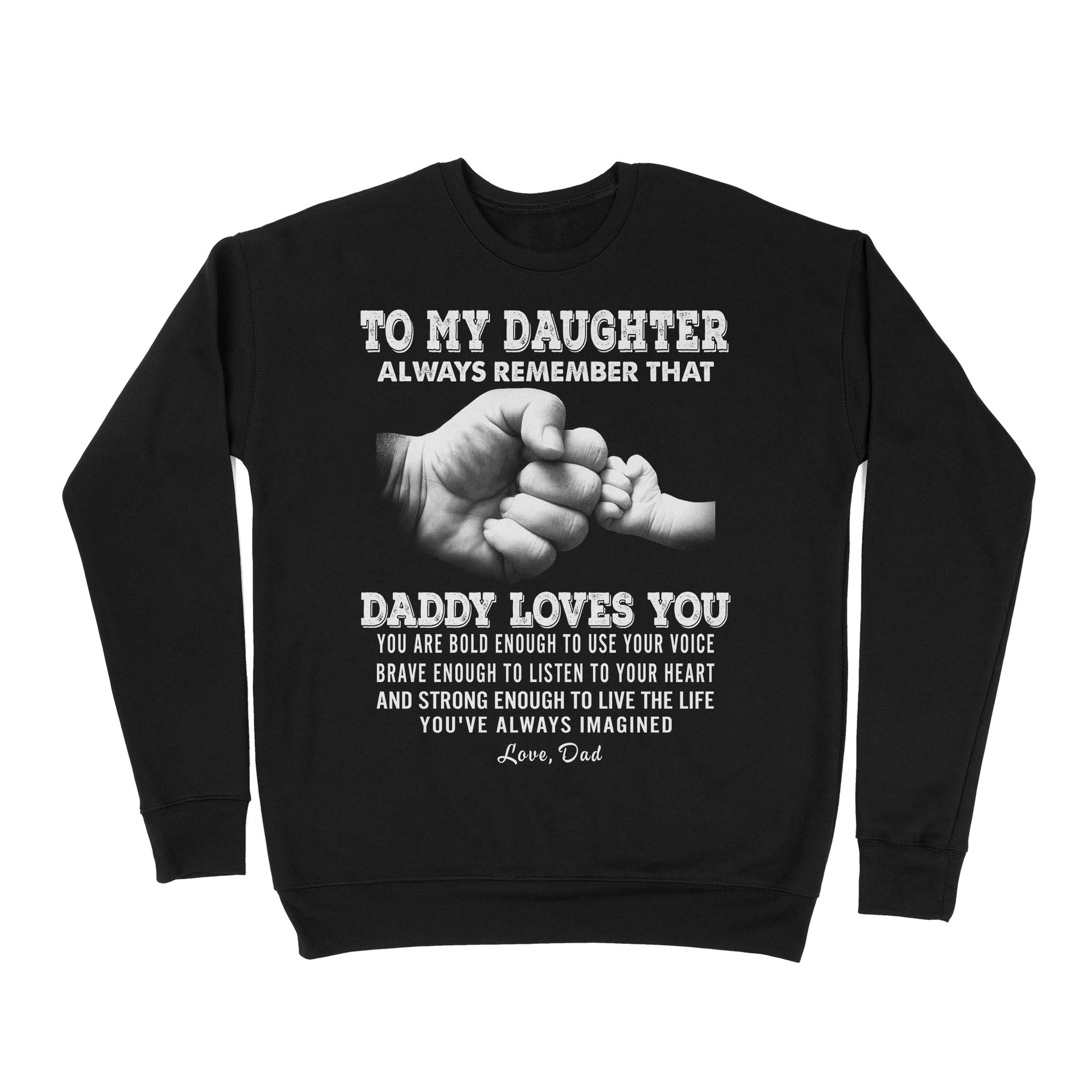 To My Daughter Always Remember That Daddy Loves You - Premium Crew Neck Sweatshirt