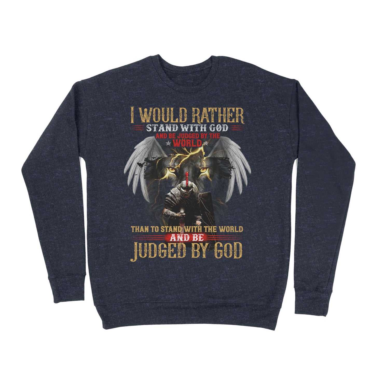 Premium Crew Neck Sweatshirt - I Would Rather Stand With God And Be Judged By The World Than To Stand With The World And Be Judged By God